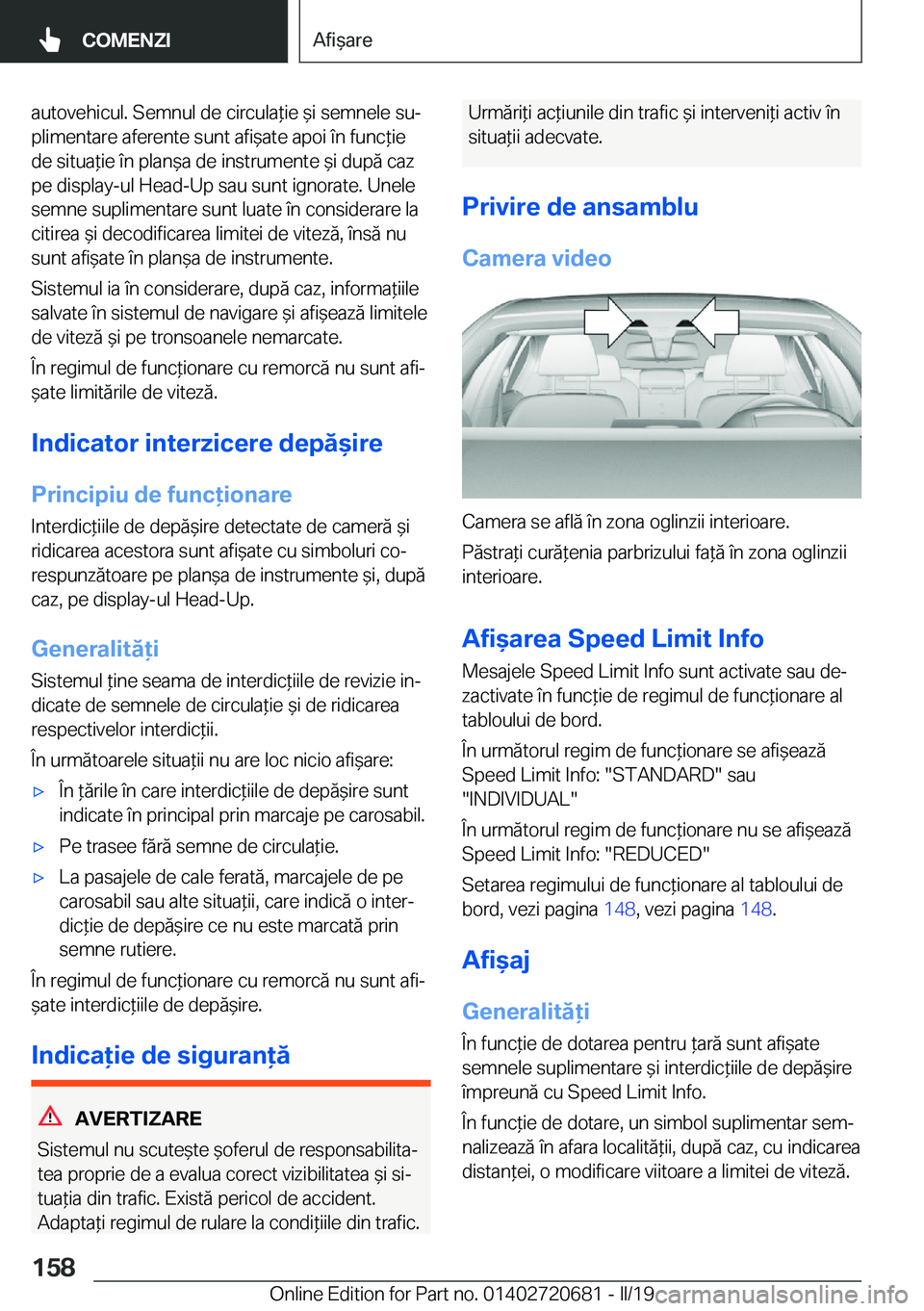 BMW M5 2019  Ghiduri De Utilizare (in Romanian) �a�u�t�o�v�e�h�i�c�u�l�.��S�e�m�n�u�l��d�e��c�i�r�c�u�l�a*�i�e�&�i��s�e�m�n�e�l�e��s�uj
�p�l�i�m�e�n�t�a�r�e��a�f�e�r�e�n�t�e��s�u�n�t��a�f�i&�a�t�e��a�p�o�i��