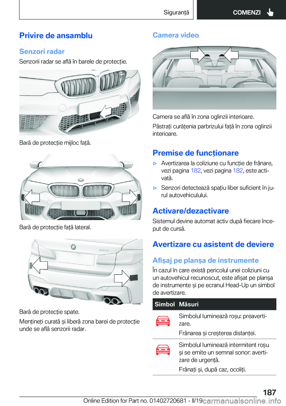 BMW M5 2019  Ghiduri De Utilizare (in Romanian) �P�r�i�v�i�r�e��d�e��a�n�s�a�m�b�l�u
�S�e�n�z�o�r�i��r�a�d�a�r �S�e�n�z�o�r�i�i��r�a�d�a�r��s�e��a�f�l�