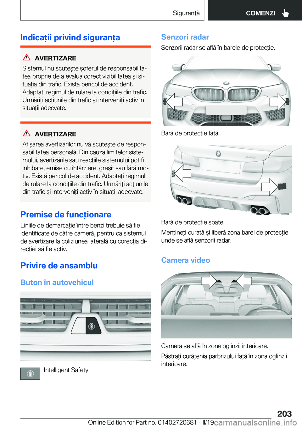 BMW M5 2019  Ghiduri De Utilizare (in Romanian) �I�n�d�i�c�a�i�i��p�r�i�v�i�n�d��s�i�g�u�r�a�n�a
�A�V�E�R�T�I�Z�A�R�E
�S�i�s�t�e�m�u�l��n�u��s�c�u�t�e&�t�e�&�o�f�e�r�u�l��d�e��r�e�s�p�o�n�s�a�b�i�l�i�t�aj �t�e�a��p�r�o�p�r�i�e��d�e�