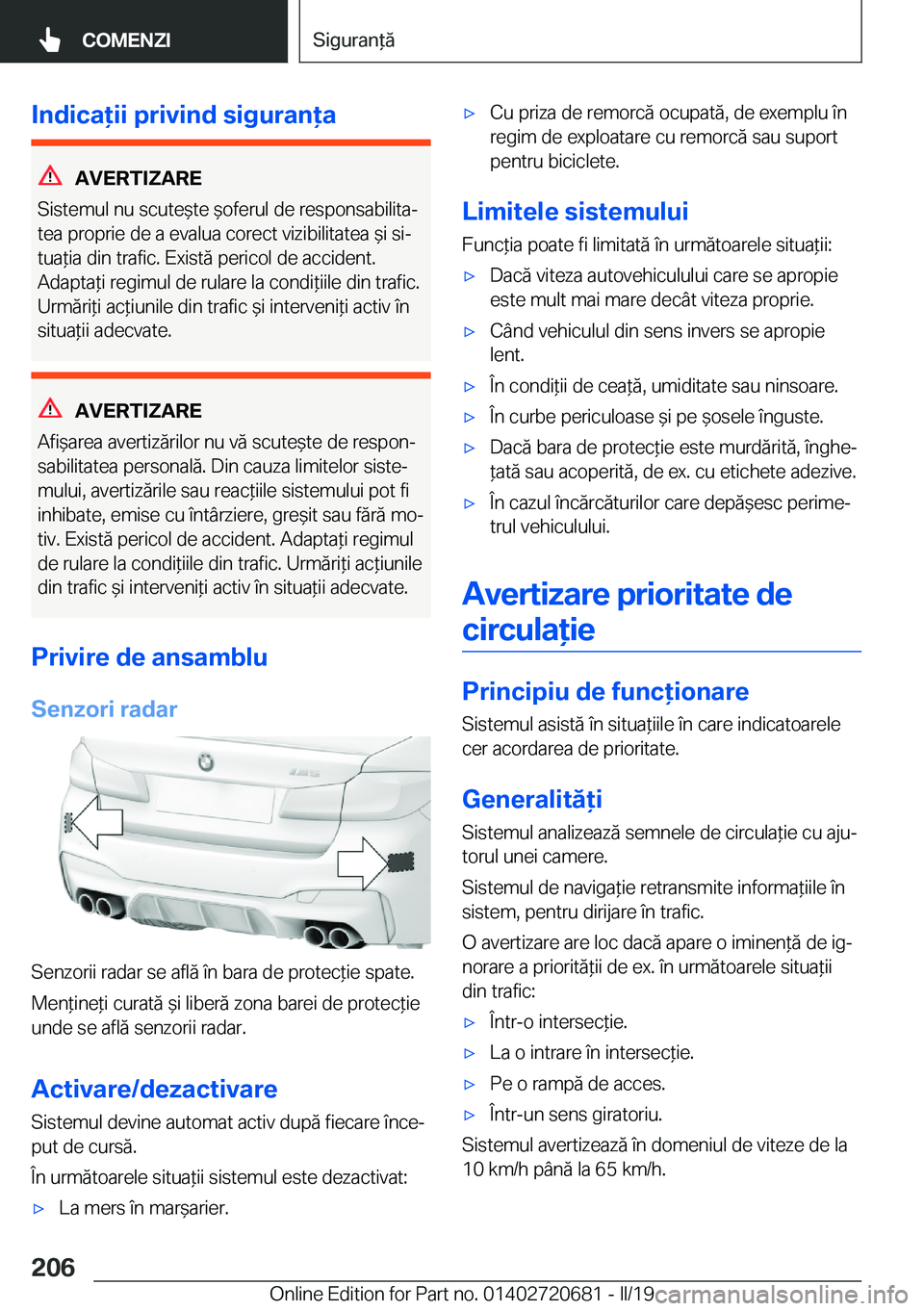 BMW M5 2019  Ghiduri De Utilizare (in Romanian) �I�n�d�i�c�a�i�i��p�r�i�v�i�n�d��s�i�g�u�r�a�n�a
�A�V�E�R�T�I�Z�A�R�E
�S�i�s�t�e�m�u�l��n�u��s�c�u�t�e&�t�e�&�o�f�e�r�u�l��d�e��r�e�s�p�o�n�s�a�b�i�l�i�t�aj �t�e�a��p�r�o�p�r�i�e��d�e�
