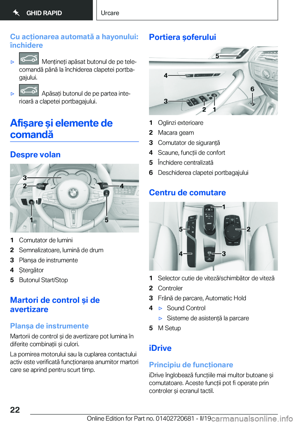BMW M5 2019  Ghiduri De Utilizare (in Romanian) �C�u��a�c�i�o�n�a�r�e�a��a�u�t�o�m�a�t�ă��a��h�a�y�o�n�u�l�u�i�:
�