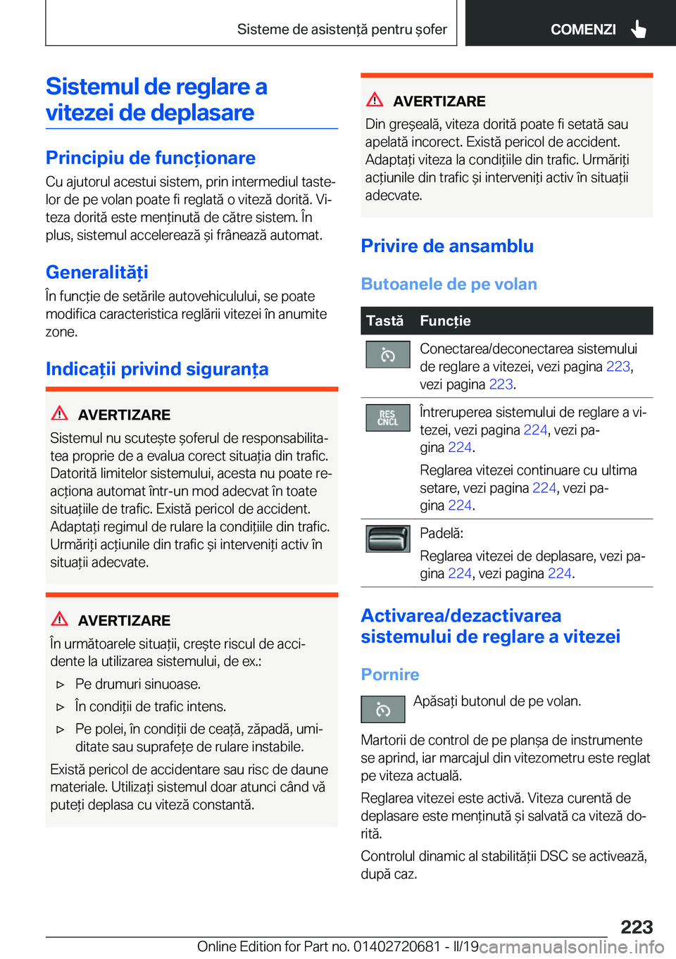 BMW M5 2019  Ghiduri De Utilizare (in Romanian) �S�i�s�t�e�m�u�l��d�e��r�e�g�l�a�r�e��a�v�i�t�e�z�e�i��d�e��d�e�p�l�a�s�a�r�e
�P�r�i�n�c�i�p�i�u��d�e��f�u�n�c�i�o�n�a�r�e �C�u��a�j�u�t�o�r�u�l��a�c�e�s�t�u�i��s�i�s�t�e�m�,��p�r�i�n��i