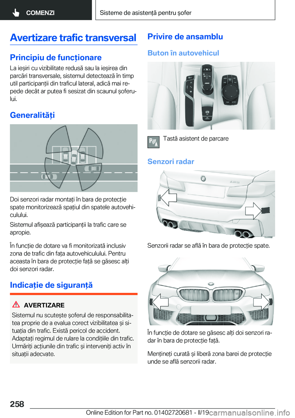 BMW M5 2019  Ghiduri De Utilizare (in Romanian) �A�v�e�r�t�i�z�a�r�e��t�r�a�f�i�c��t�r�a�n�s�v�e�r�s�a�l
�P�r�i�n�c�i�p�i�u��d�e��f�u�n�c�i�o�n�a�r�e
�L�a��i�e&�i�r�i��c�u��v�i�z�i�b�i�l�i�t�a�t�e��r�e�d�u�s�