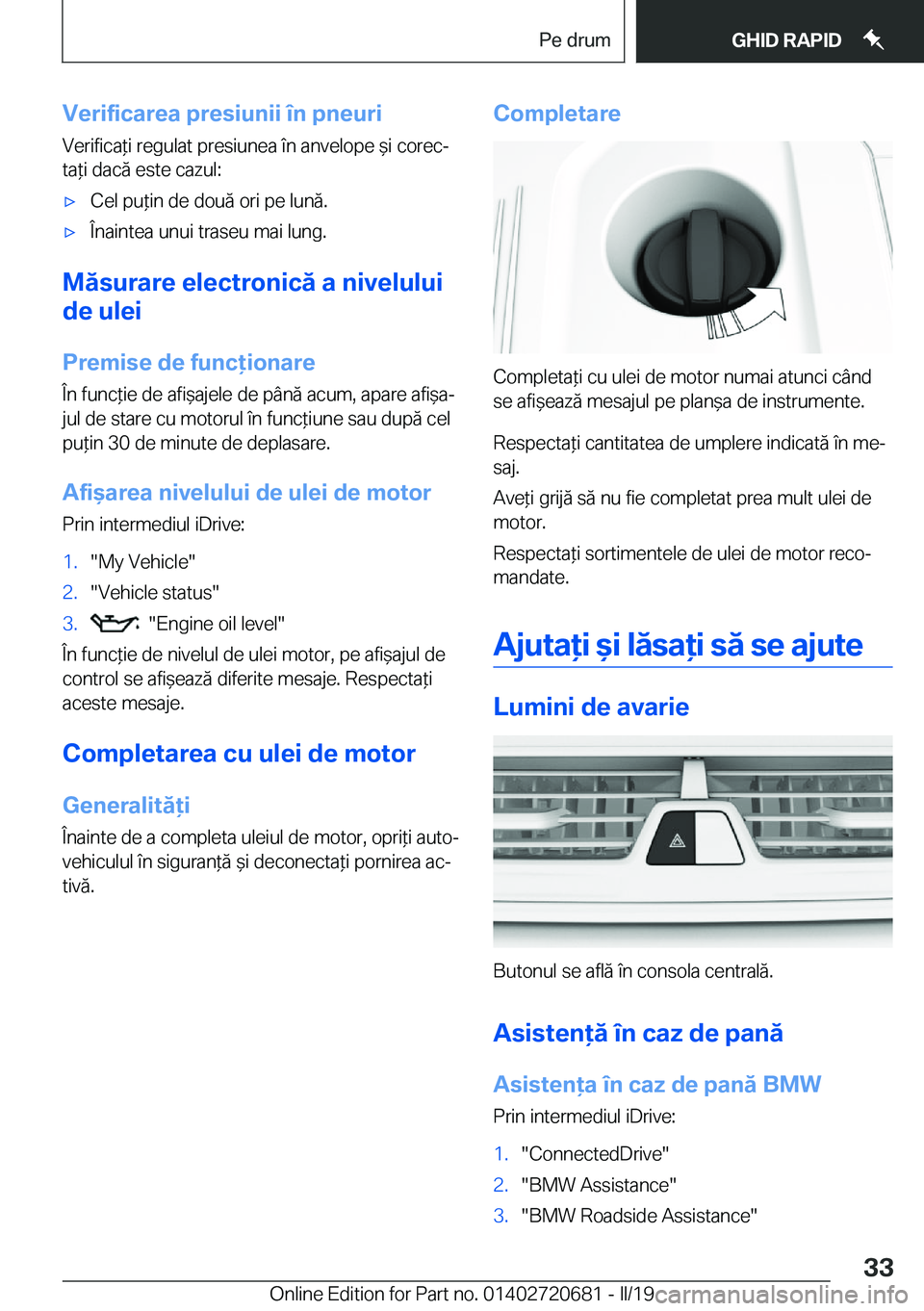 BMW M5 2019  Ghiduri De Utilizare (in Romanian) �V�e�r�i�f�i�c�a�r�e�a��p�r�e�s�i�u�n�i�i��