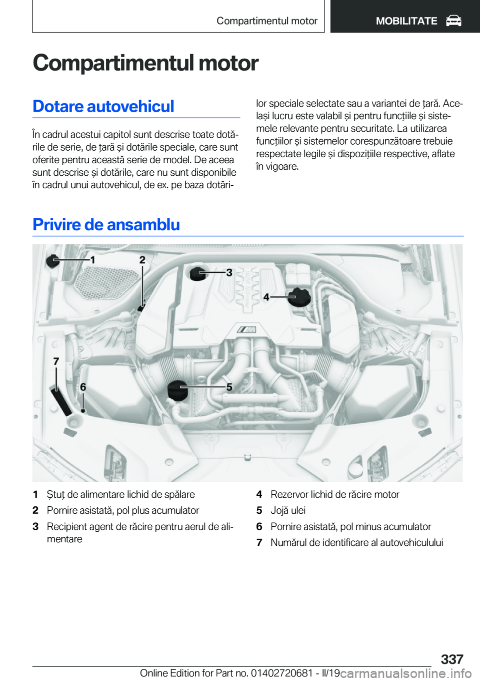 BMW M5 2019  Ghiduri De Utilizare (in Romanian) �C�o�m�p�a�r�t�i�m�e�n�t�u�l��m�o�t�o�r�D�o�t�a�r�e��a�u�t�o�v�e�h�i�c�u�l
�
