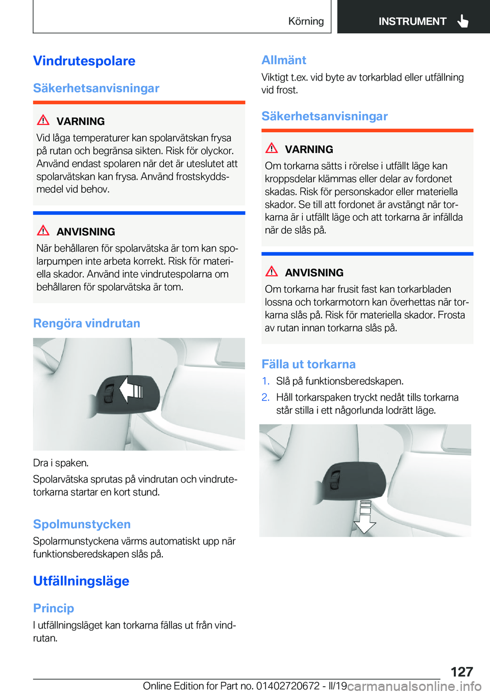 BMW M5 2019  InstruktionsbÖcker (in Swedish) �V�i�n�d�r�u�t�e�s�p�o�l�a�r�e�S�ä�k�e�r�h�e�t�s�a�n�v�i�s�n�i�n�g�a�r
�V�A�R�N�I�N�G
�V�i�d��l�å�g�a��t�e�m�p�e�r�a�t�u�r�e�r��k�a�n��s�p�o�l�a�r�v�ä�t�s�k�a�n��f�r�y�s�a
�p�å��r�u�t�a�n��