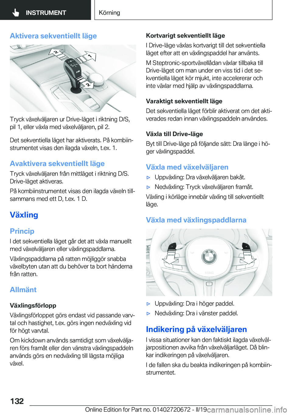 BMW M5 2019  InstruktionsbÖcker (in Swedish) �A�k�t�i�v�e�r�a��s�e�k�v�e�n�t�i�e�l�l�t��l�ä�g�e
�T�r�y�c�k��v�ä�x�e�l�v�ä�l�j�a�r�e�n��u�r��D�r�i�v�e�-�l�ä�g�e�t��i��r�i�k�t�n�i�n�g��D�/�S�,
�p�i�l��1�,��e�l�l�e�r��v�ä�x�l�a��m�