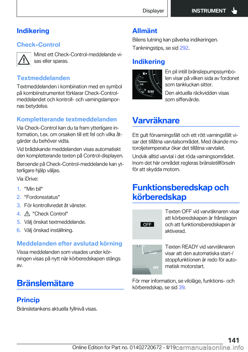 BMW M5 2019  InstruktionsbÖcker (in Swedish) �I�n�d�i�k�e�r�i�n�g
�C�h�e�c�k�-�C�o�n�t�r�o�l �M�i�n�s�t��e�t�t��C�h�e�c�k�-�C�o�n�t�r�o�l�-�m�e�d�d�e�l�a�n�d�e��v�ij
�s�a�s��e�l�l�e�r��s�p�a�r�a�s�.
�T�e�x�t�m�e�d�d�e�l�a�n�d�e�n
�T�e�x�t�