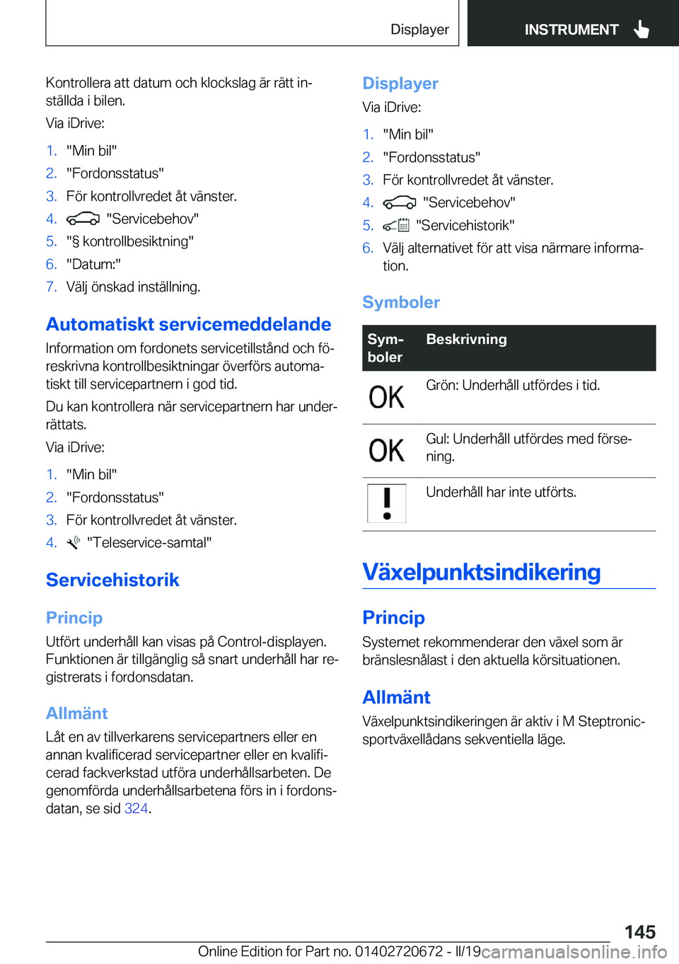 BMW M5 2019  InstruktionsbÖcker (in Swedish) �K�o�n�t�r�o�l�l�e�r�a��a�t�t��d�a�t�u�m��o�c�h��k�l�o�c�k�s�l�a�g��ä�r��r�ä�t�t��i�nj
�s�t�ä�l�l�d�a��i��b�i�l�e�n�.
�V�i�a��i�D�r�i�v�e�:�1�.��M�i�n��b�i�l��2�.��F�o�r�d�o�n�s�s�t�