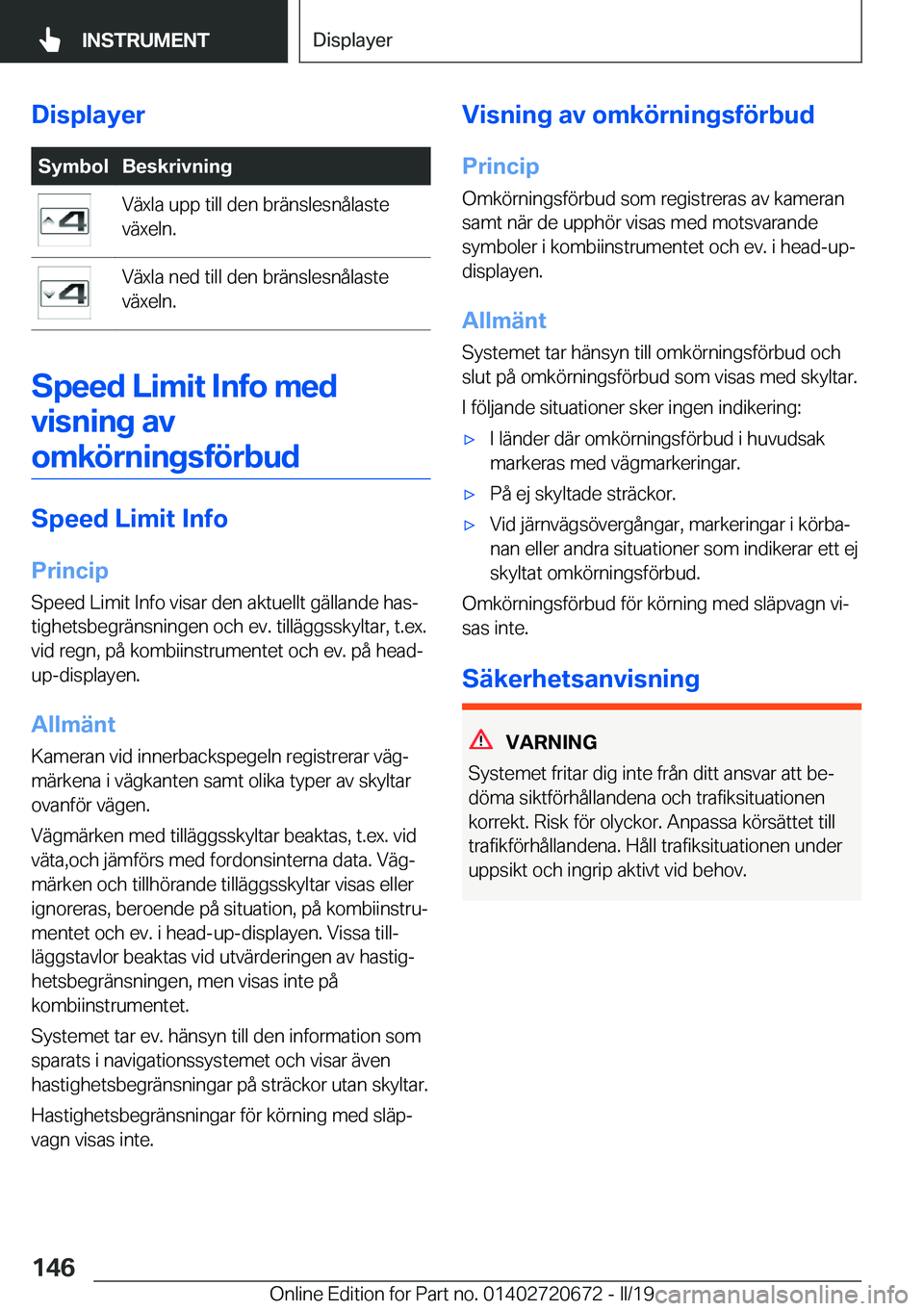 BMW M5 2019  InstruktionsbÖcker (in Swedish) �D�i�s�p�l�a�y�e�r�S�y�m�b�o�l�B�e�s�k�r�i�v�n�i�n�g�V�ä�x�l�a��u�p�p��t�i�l�l��d�e�n��b�r�ä�n�s�l�e�s�n�å�l�a�s�t�e
�v�ä�x�e�l�n�.�V�ä�x�l�a��n�e�d��t�i�l�l��d�e�n��b�r�ä�n�s�l�e�s�n�å