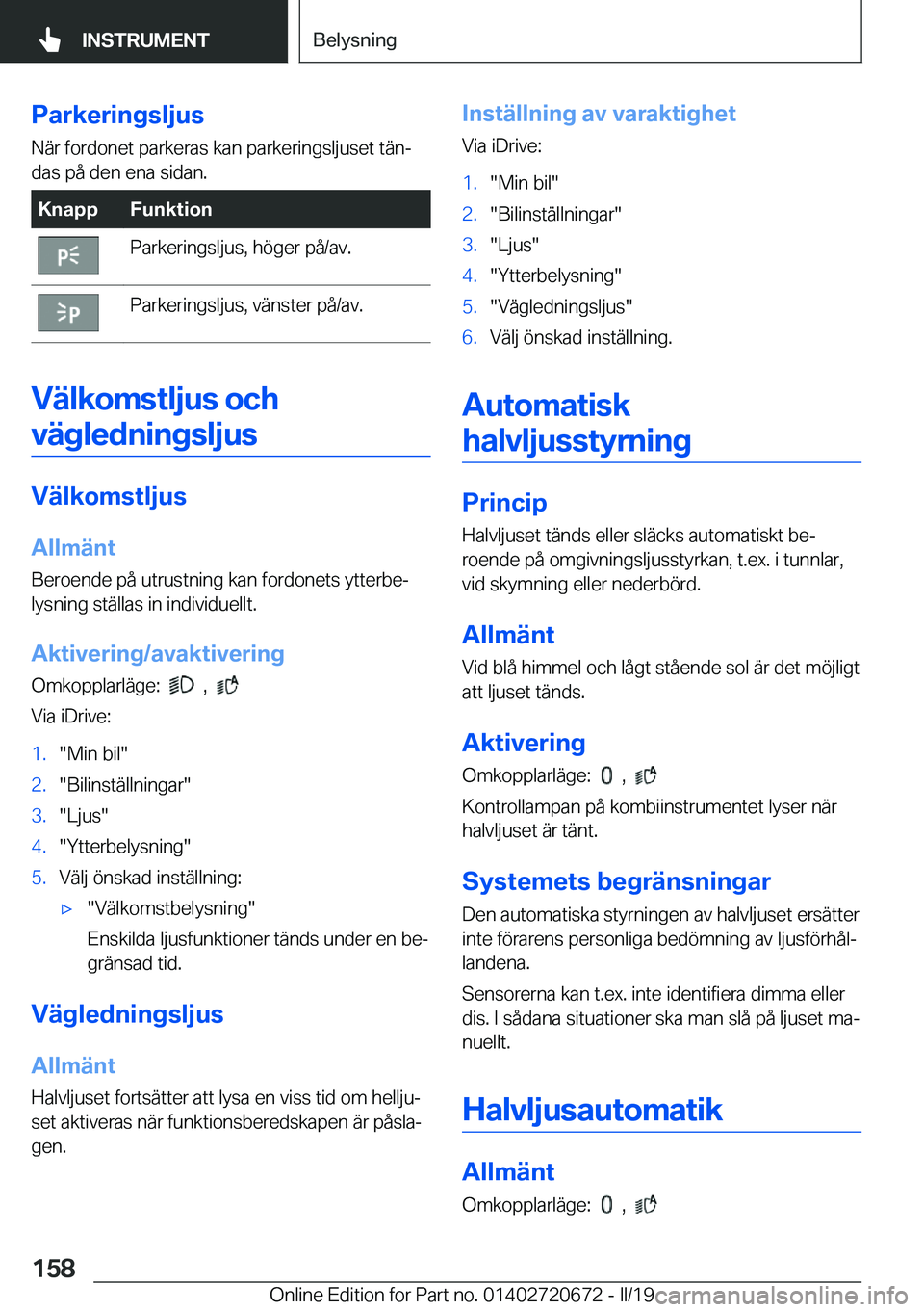 BMW M5 2019  InstruktionsbÖcker (in Swedish) �P�a�r�k�e�r�i�n�g�s�l�j�u�s�N�ä�r��f�o�r�d�o�n�e�t��p�a�r�k�e�r�a�s��k�a�n��p�a�r�k�e�r�i�n�g�s�l�j�u�s�e�t��t�ä�nj
�d�a�s��p�å��d�e�n��e�n�a��s�i�d�a�n�.�K�n�a�p�p�F�u�n�k�t�i�o�n�P�a�r