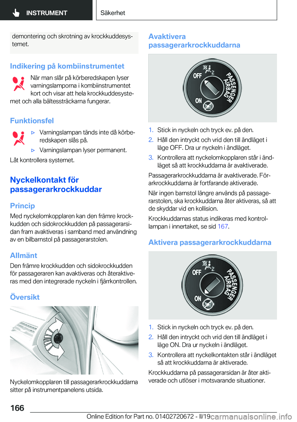 BMW M5 2019  InstruktionsbÖcker (in Swedish) �d�e�m�o�n�t�e�r�i�n�g��o�c�h��s�k�r�o�t�n�i�n�g��a�v��k�r�o�c�k�k�u�d�d�e�s�y�sj
�t�e�m�e�t�.
�I�n�d�i�k�e�r�i�n�g��p�å��k�o�m�b�i�i�n�s�t�r�u�m�e�n�t�e�t �N�ä�r��m�a�n��s�l�å�r��p�å��