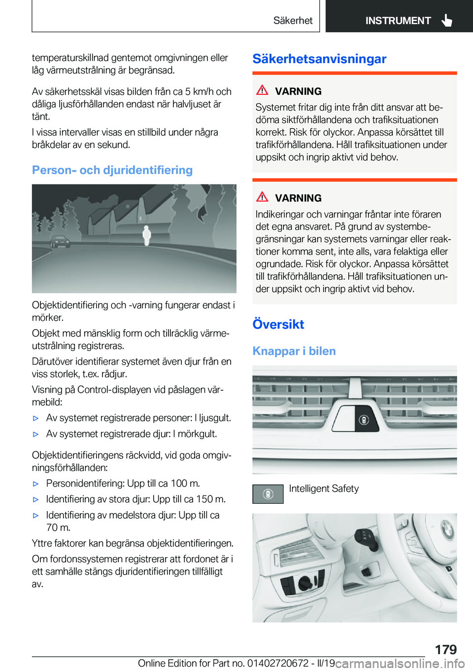 BMW M5 2019  InstruktionsbÖcker (in Swedish) �t�e�m�p�e�r�a�t�u�r�s�k�i�l�l�n�a�d��g�e�n�t�e�m�o�t��o�m�g�i�v�n�i�n�g�e�n��e�l�l�e�r�l�å�g��v�ä�r�m�e�u�t�s�t�r�å�l�n�i�n�g��ä�r��b�e�g�r�ä�n�s�a�d�.
�A�v��s�ä�k�e�r�h�e�t�s�s�k�ä�l�