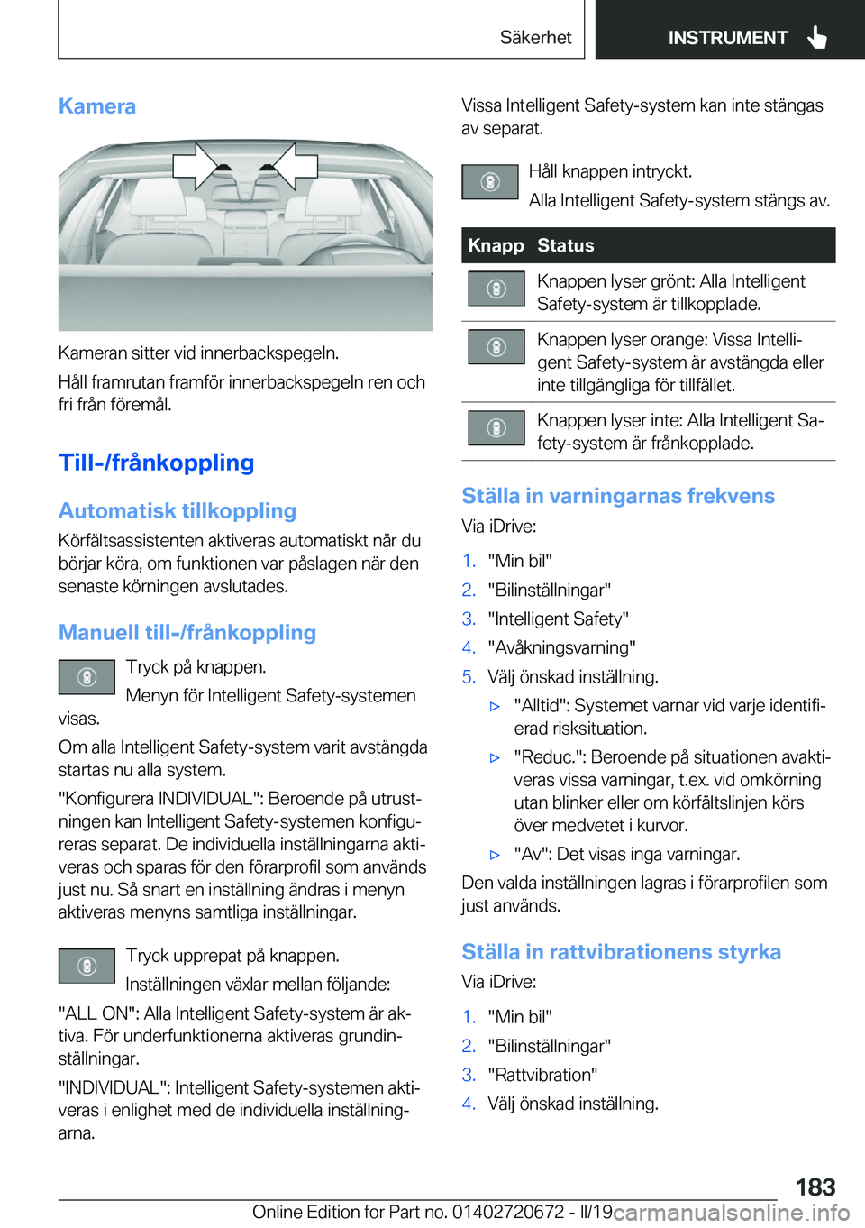 BMW M5 2019  InstruktionsbÖcker (in Swedish) �K�a�m�e�r�a
�K�a�m�e�r�a�n��s�i�t�t�e�r��v�i�d��i�n�n�e�r�b�a�c�k�s�p�e�g�e�l�n�.
�H�å�l�l��f�r�a�m�r�u�t�a�n��f�r�a�m�f�