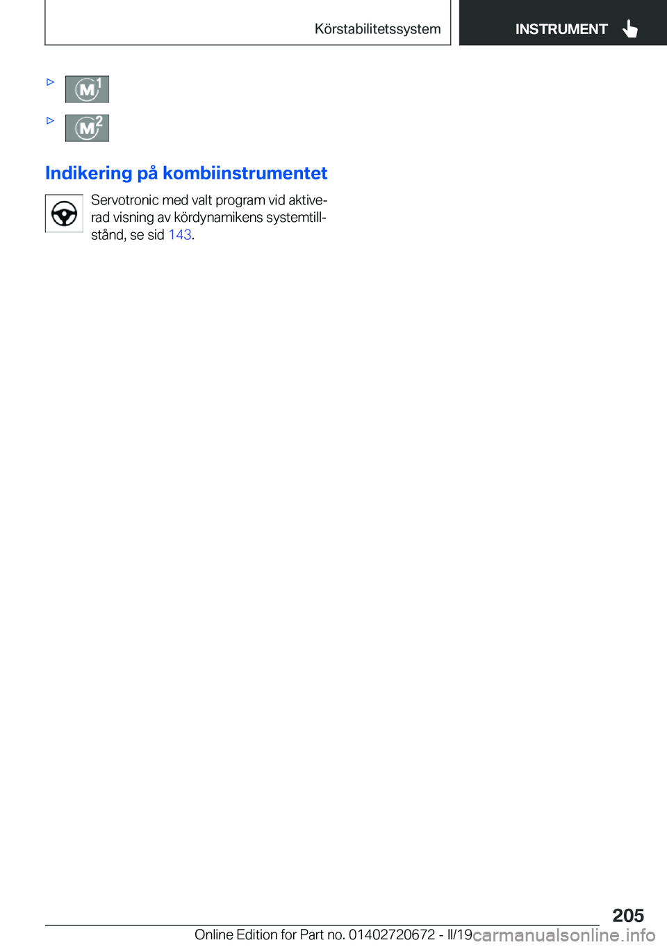 BMW M5 2019  InstruktionsbÖcker (in Swedish) 'x'x
�I�n�d�i�k�e�r�i�n�g��p�å��k�o�m�b�i�i�n�s�t�r�u�m�e�n�t�e�t�S�e�r�v�o�t�r�o�n�i�c��m�e�d��v�a�l�t��p�r�o�g�r�a�m��v�i�d��a�k�t�i�v�ej
�r�a�d��v�i�s�n�i�n�g��a�v��k�
