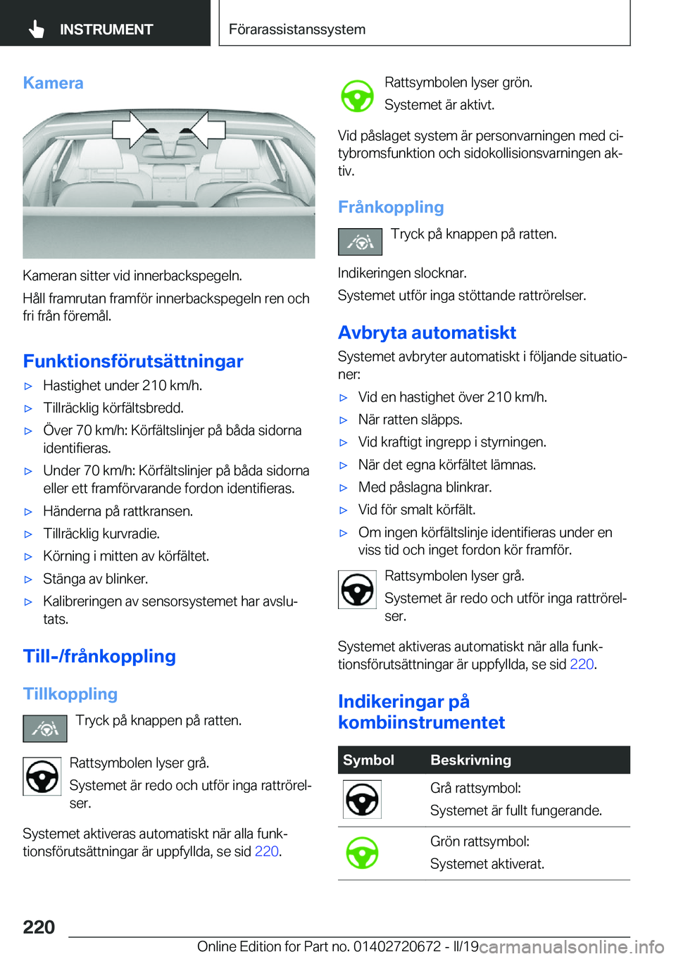 BMW M5 2019  InstruktionsbÖcker (in Swedish) �K�a�m�e�r�a
�K�a�m�e�r�a�n��s�i�t�t�e�r��v�i�d��i�n�n�e�r�b�a�c�k�s�p�e�g�e�l�n�.
�H�å�l�l��f�r�a�m�r�u�t�a�n��f�r�a�m�f�
