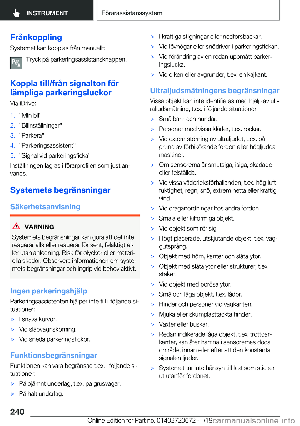 BMW M5 2019  InstruktionsbÖcker (in Swedish) �F�r�å�n�k�o�p�p�l�i�n�g
�S�y�s�t�e�m�e�t��k�a�n��k�o�p�p�l�a�s��f�r�å�n��m�a�n�u�e�l�l�t�:
�T�r�y�c�k��p�å��p�a�r�k�e�r�i�n�g�s�a�s�s�i�s�t�a�n�s�k�n�a�p�p�e�n�.
�K�o�p�p�l�a��t�i�l�l�/�f�r