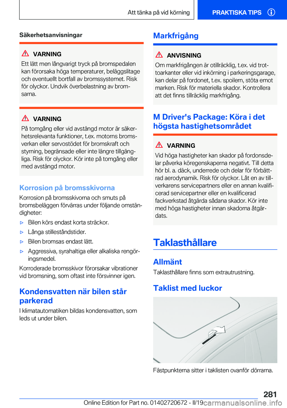 BMW M5 2019  InstruktionsbÖcker (in Swedish) �S�ä�k�e�r�h�e�t�s�a�n�v�i�s�n�i�n�g�a�r
�V�A�R�N�I�N�G
�E�t�t��l�ä�t�t��m�e�n��l�å�n�g�v�a�r�i�g�t��t�r�y�c�k��p�å��b�r�o�m�s�p�e�d�a�l�e�n �k�a�n��f�