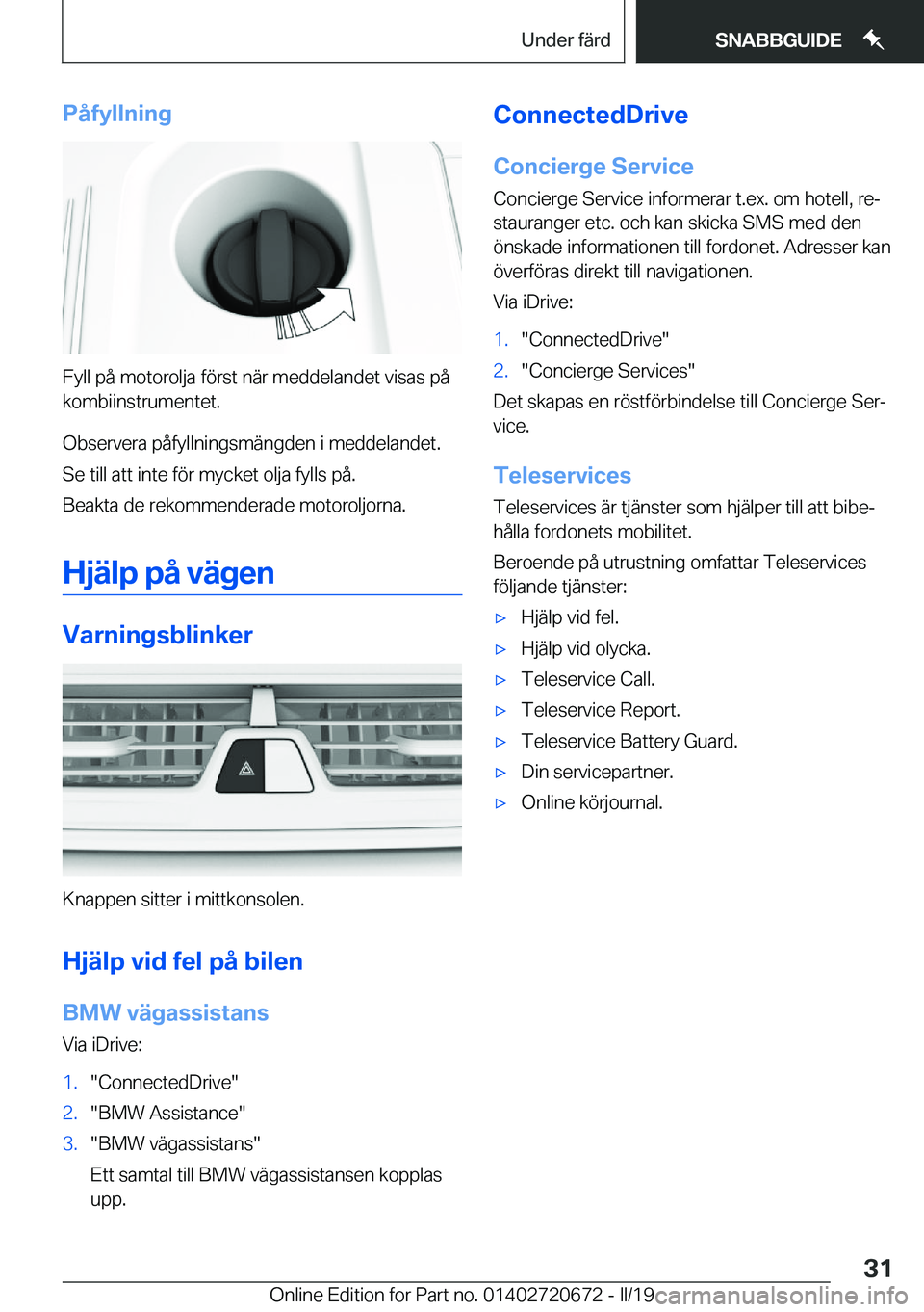 BMW M5 2019  InstruktionsbÖcker (in Swedish) �P�å�f�y�l�l�n�i�n�g
�F�y�l�l��p�å��m�o�t�o�r�o�l�j�a��f�