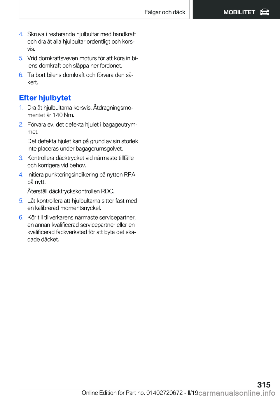 BMW M5 2019  InstruktionsbÖcker (in Swedish) �4�.�S�k�r�u�v�a��i��r�e�s�t�e�r�a�n�d�e��h�j�u�l�b�u�l�t�a�r��m�e�d��h�a�n�d�k�r�a�f�t�o�c�h��d�r�a��å�t��a�l�l�a��h�j�u�l�b�u�l�t�a�r��o�r�d�e�n�t�l�i�g�t��o�c�h��k�o�r�sj
�v�i�s�.�5�.