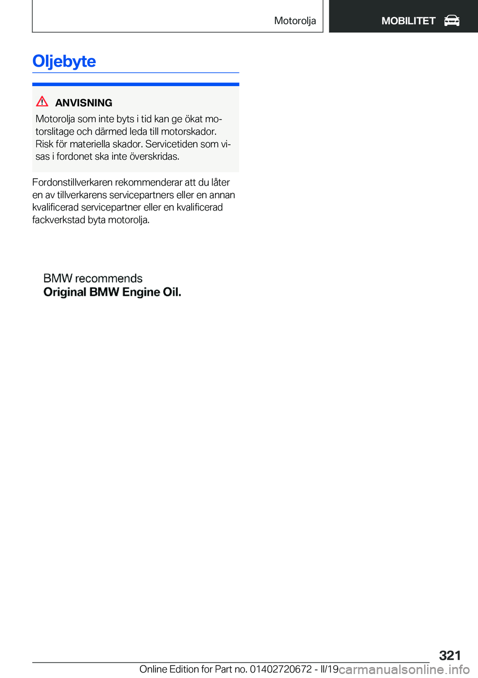 BMW M5 2019  InstruktionsbÖcker (in Swedish) �O�l�j�e�b�y�t�e
�A�N�V�I�S�N�I�N�G
�M�o�t�o�r�o�l�j�a��s�o�m��i�n�t�e��b�y�t�s��i��t�i�d��k�a�n��g�e��