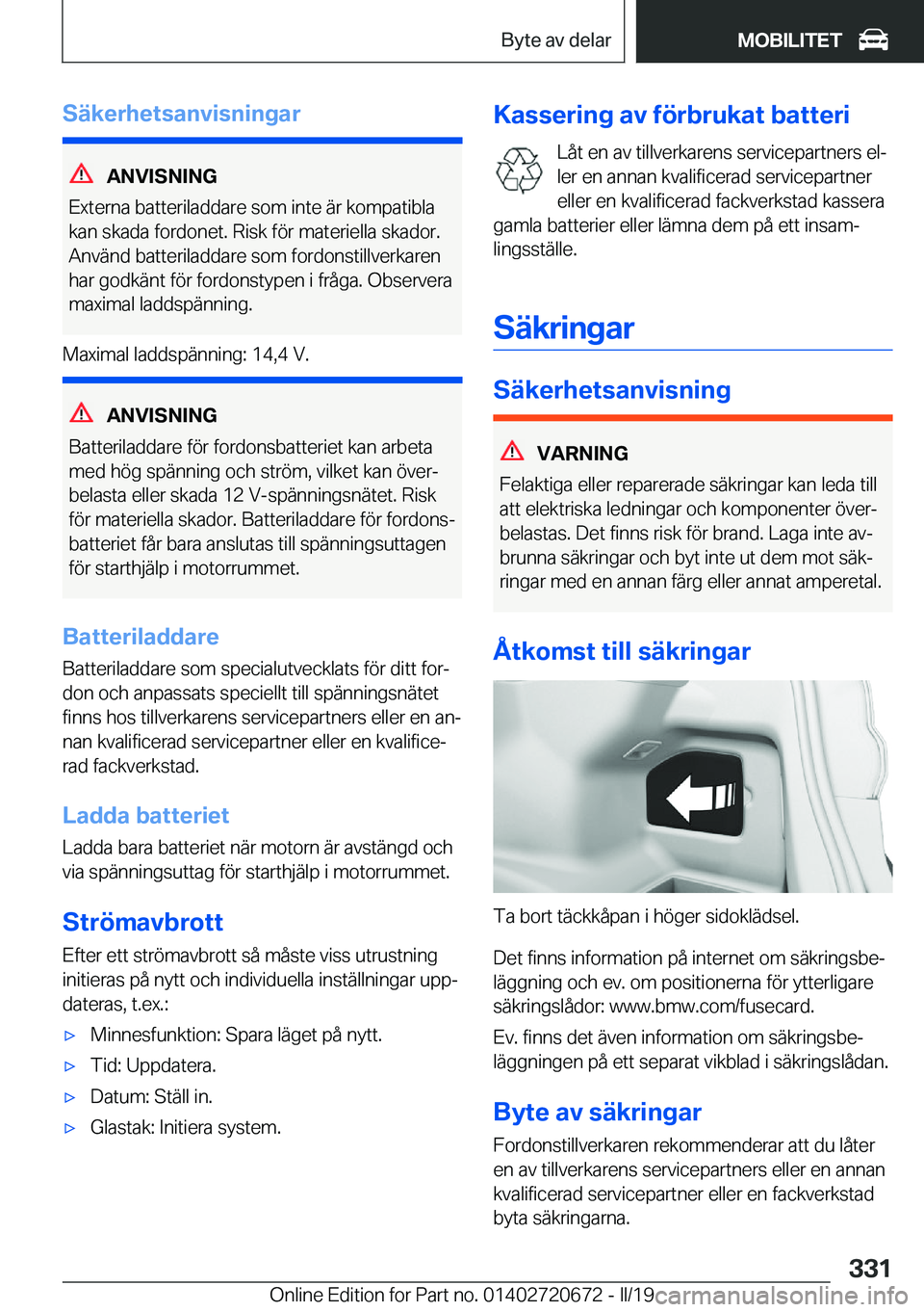 BMW M5 2019  InstruktionsbÖcker (in Swedish) �S�ä�k�e�r�h�e�t�s�a�n�v�i�s�n�i�n�g�a�r
�A�N�V�I�S�N�I�N�G
�E�x�t�e�r�n�a��b�a�t�t�e�r�i�l�a�d�d�a�r�e��s�o�m��i�n�t�e��ä�r��k�o�m�p�a�t�i�b�l�a �k�a�n��s�k�a�d�a��f�o�r�d�o�n�e�t�.��R�i�s�