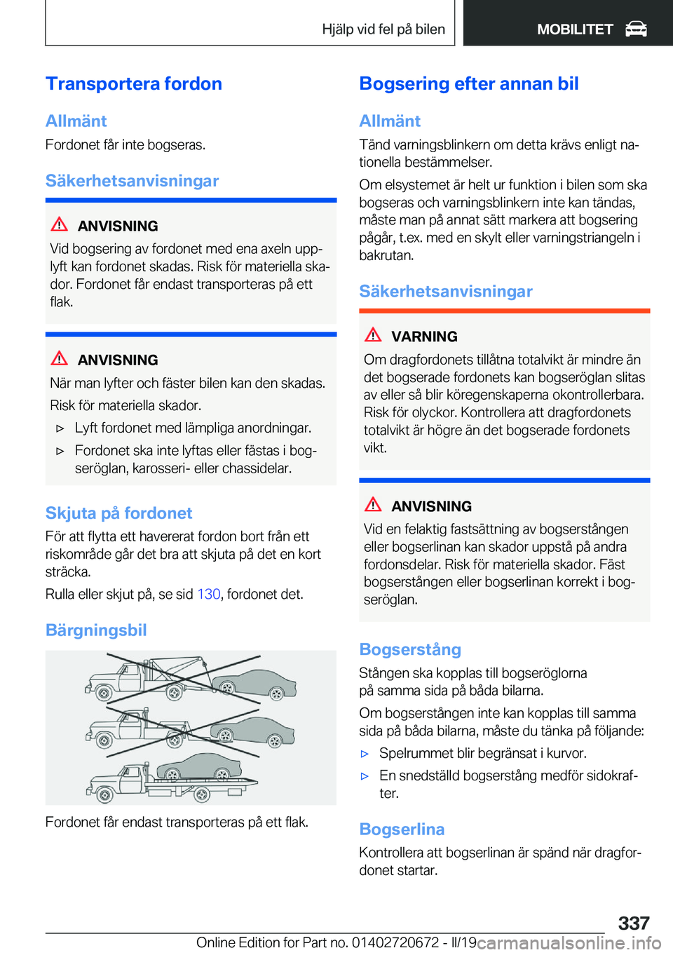 BMW M5 2019  InstruktionsbÖcker (in Swedish) �T�r�a�n�s�p�o�r�t�e�r�a��f�o�r�d�o�n
�A�l�l�m�ä�n�t
�F�o�r�d�o�n�e�t��f�å�r��i�n�t�e��b�o�g�s�e�r�a�s�.
�S�ä�k�e�r�h�e�t�s�a�n�v�i�s�n�i�n�g�a�r
�A�N�V�I�S�N�I�N�G
�V�i�d��b�o�g�s�e�r�i�n�g�