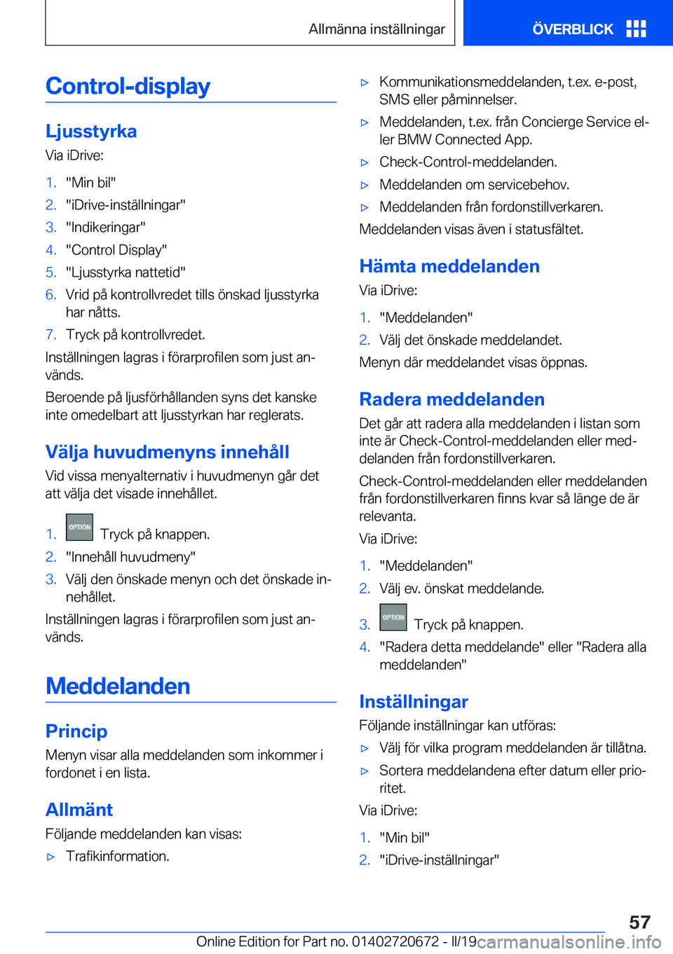 BMW M5 2019  InstruktionsbÖcker (in Swedish) �C�o�n�t�r�o�l�-�d�i�s�p�l�a�y
�L�j�u�s�s�t�y�r�k�a�V�i�a��i�D�r�i�v�e�:
�1�.��M�i�n��b�i�l��2�.��i�D�r�i�v�e�-�i�n�s�t�ä�l�l�n�i�n�g�a�r��3�.��I�n�d�i�k�e�r�i�n�g�a�r��4�.��C�o�n�t�r�o�l��