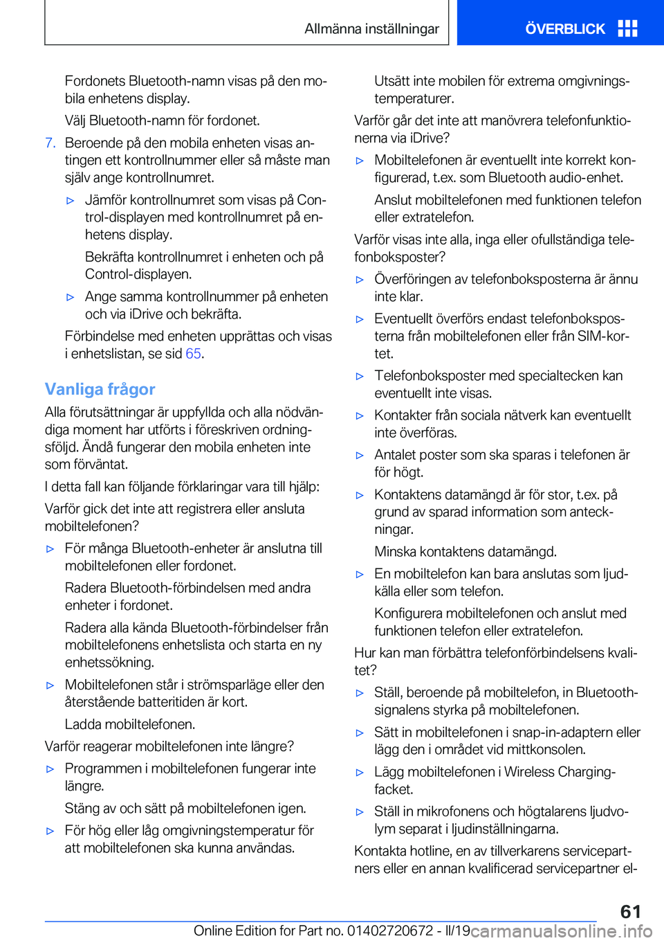 BMW M5 2019  InstruktionsbÖcker (in Swedish) �F�o�r�d�o�n�e�t�s��B�l�u�e�t�o�o�t�h�-�n�a�m�n��v�i�s�a�s��p�å��d�e�n��m�oj
�b�i�l�a��e�n�h�e�t�e�n�s��d�i�s�p�l�a�y�.
�V�ä�l�j��B�l�u�e�t�o�o�t�h�-�n�a�m�n��f�