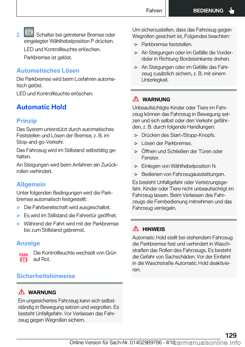 BMW M5 2018  Betriebsanleitungen (in German) �2�.� � �S�c�h�a�l�t�e�r� �b�e�i� �g�e�t�r�e�t�e�n�e�r� �B�r�e�m�s�e� �o�d�e�r
�e�i�n�g�e�l�e�g�t�e�r� �W�ä�h�l�h�e�b�e�l�p�o�s�i�t�i�o�n� �P� �d�r�ü�c�k�e�n�.
�L�E�D� �u�n�d� �K�o�n�t�r�o�l�l�l�e�u
