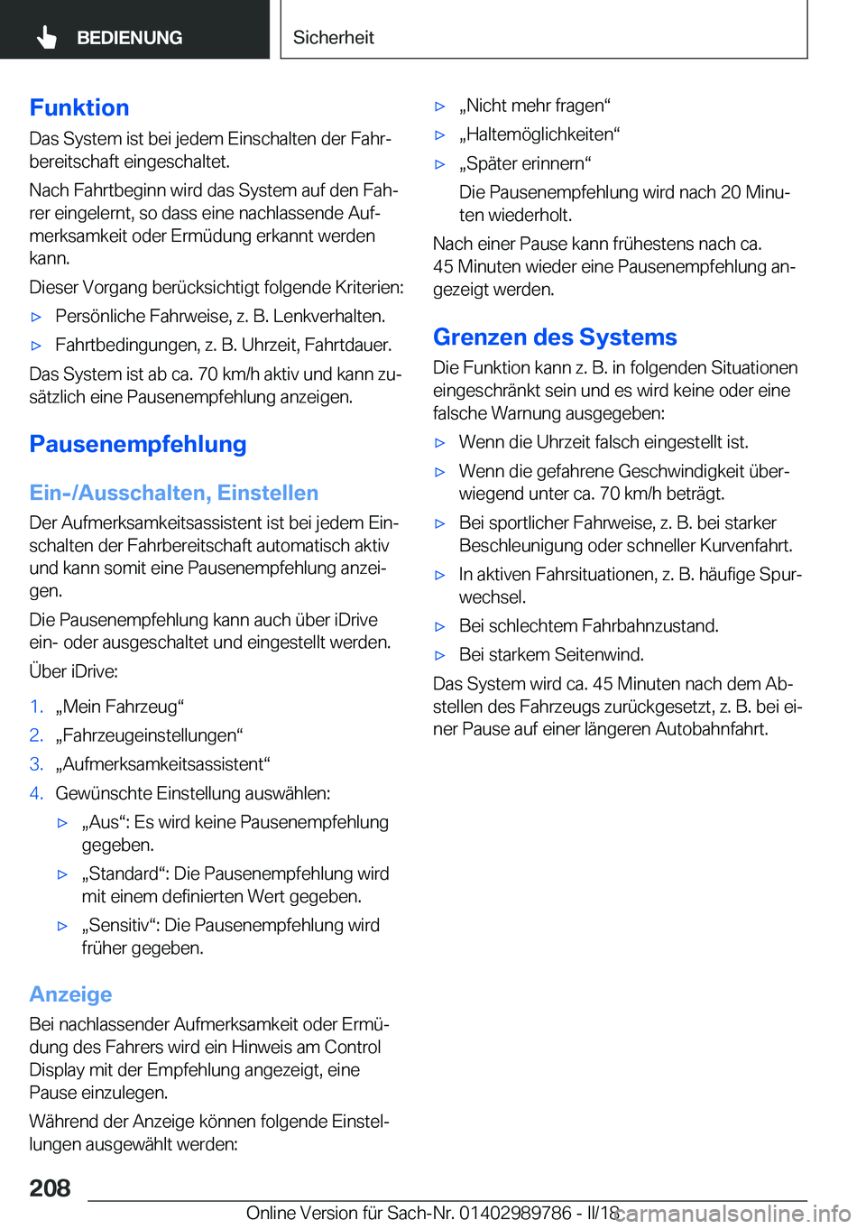 BMW M5 2018  Betriebsanleitungen (in German) �F�u�n�k�t�i�o�n
�D�a�s� �S�y�s�t�e�m� �i�s�t� �b�e�i� �j�e�d�e�m� �E�i�n�s�c�h�a�l�t�e�n� �d�e�r� �F�a�h�rj �b�e�r�e�i�t�s�c�h�a�f�t� �e�i�n�g�e�s�c�h�a�l�t�e�t�.
�N�a�c�h� �F�a�h�r�t�b�e�g�i�n�n� �