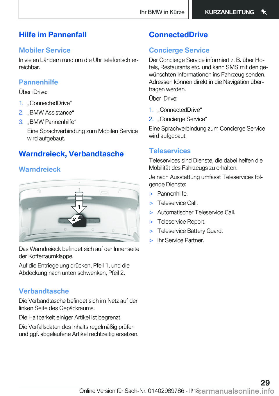 BMW M5 2018  Betriebsanleitungen (in German) �H�i�l�f�e��i�m��P�a�n�n�e�n�f�a�l�l
�M�o�b�i�l�e�r��S�e�r�v�i�c�e �I�n� �v�i�e�l�e�n� �L�ä�n�d�e�r�n� �r�u�n�d� �u�m� �d�i�e� �U�h�r� �t�e�l�e�f�o�n�i�s�c�h� �e�rj
�r�e�i�c�h�b�a�r�.
�P�a�n�n�e�