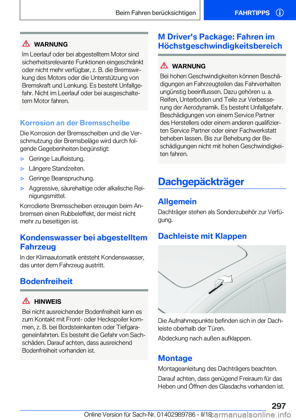 BMW M5 2018  Betriebsanleitungen (in German) �W�A�R�N�U�N�G
�I�m� �L�e�e�r�l�a�u�f� �o�d�e�r� �b�e�i� �a�b�g�e�s�t�e�l�l�t�e�m� �M�o�t�o�r� �s�i�n�d �s�i�c�h�e�r�h�e�i�t�s�r�e�l�e�v�a�n�t�e� �F�u�n�k�t�i�o�n�e�n� �e�i�n�g�e�s�c�h�r�ä�n�k�t
�o�d