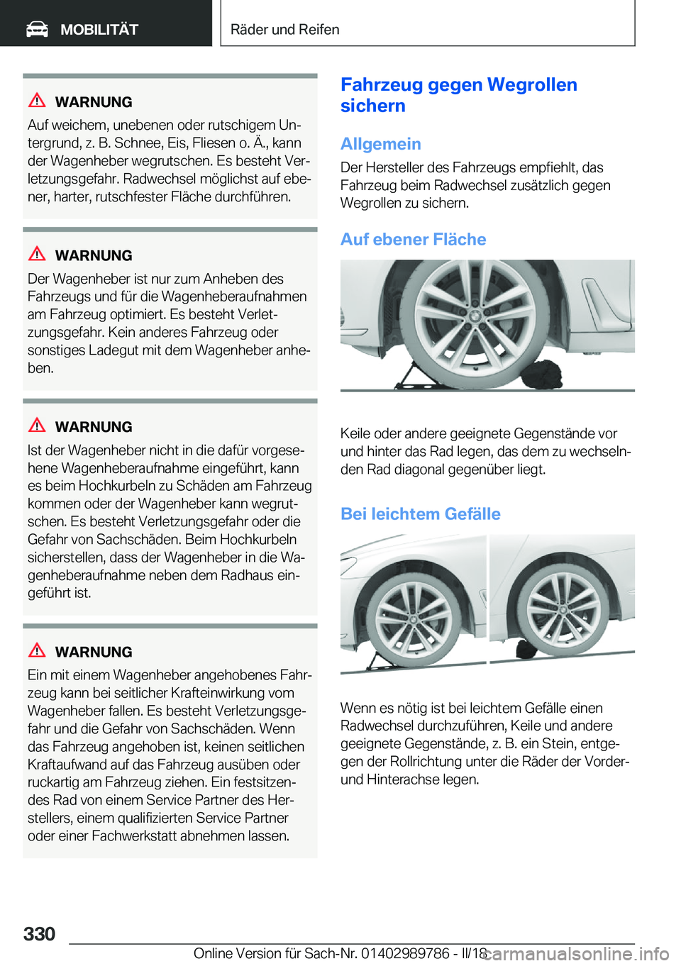 BMW M5 2018  Betriebsanleitungen (in German) �W�A�R�N�U�N�G
�A�u�f� �w�e�i�c�h�e�m�,� �u�n�e�b�e�n�e�n� �o�d�e�r� �r�u�t�s�c�h�i�g�e�m� �U�nj �t�e�r�g�r�u�n�d�,� �z�.� �B�.� �S�c�h�n�e�e�,� �E�i�s�,� �F�l�i�e�s�e�n� �o�.� �