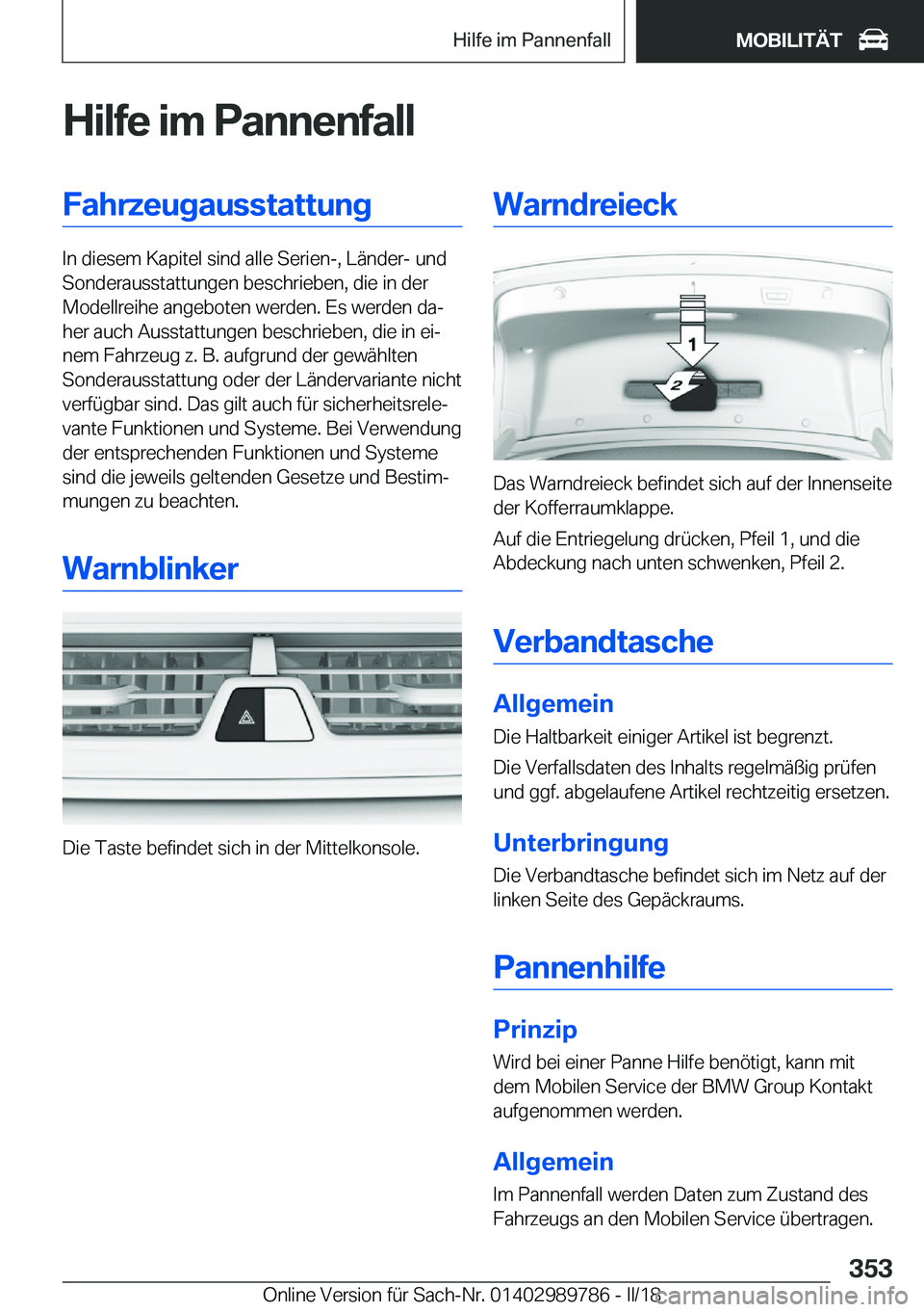 BMW M5 2018  Betriebsanleitungen (in German) �H�i�l�f�e��i�m��P�a�n�n�e�n�f�a�l�l�F�a�h�r�z�e�u�g�a�u�s�s�t�a�t�t�u�n�g
�I�n� �d�i�e�s�e�m� �K�a�p�i�t�e�l� �s�i�n�d� �a�l�l�e� �S�e�r�i�e�n�-�,� �L�ä�n�d�e�r�-� �u�n�d�S�o�n�d�e�r�a�u�s�s�t�a�t