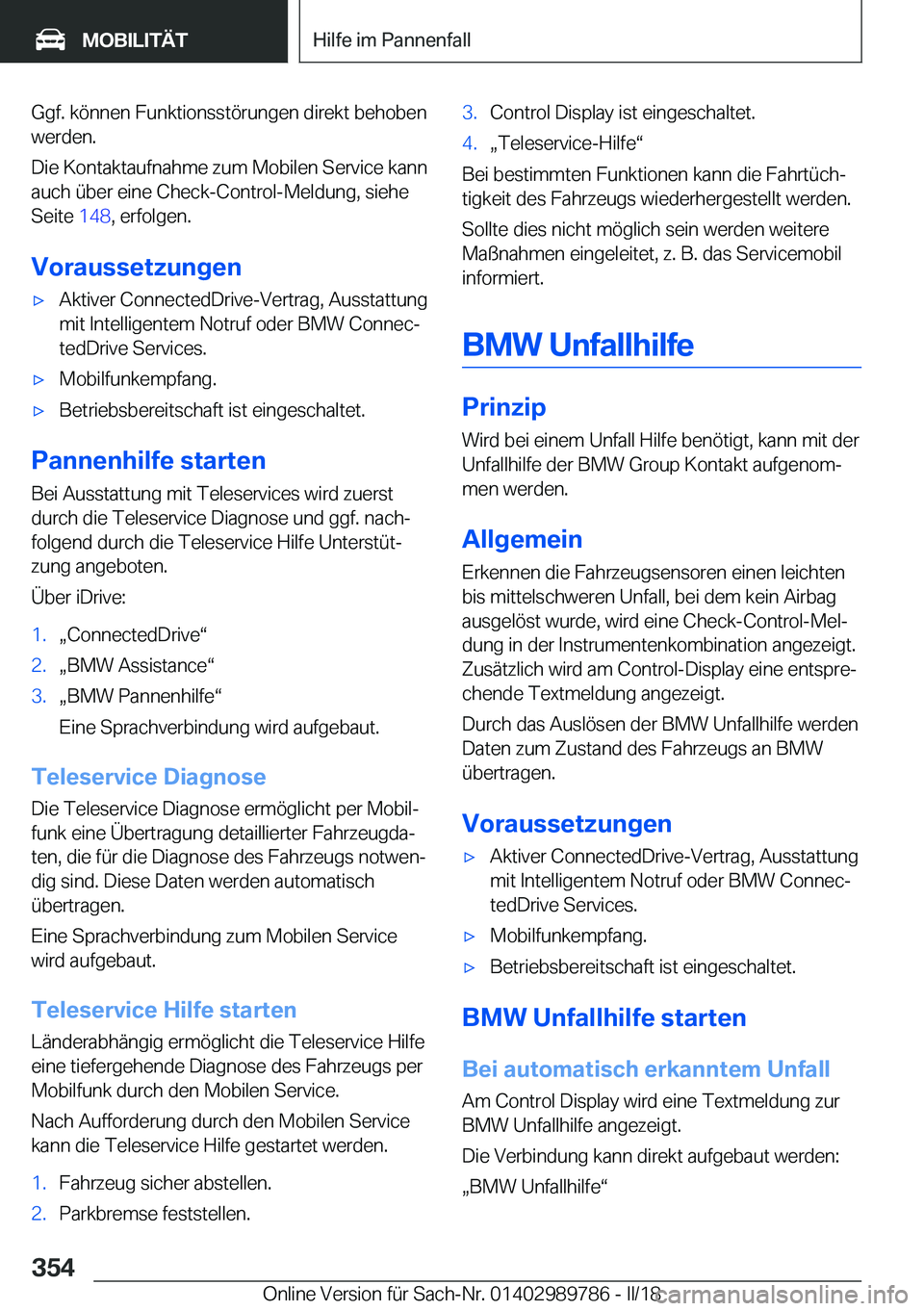 BMW M5 2018  Betriebsanleitungen (in German) �G�g�f�.� �k�ö�n�n�e�n� �F�u�n�k�t�i�o�n�s�s�t�ö�r�u�n�g�e�n� �d�i�r�e�k�t� �b�e�h�o�b�e�n�w�e�r�d�e�n�.
�D�i�e� �K�o�n�t�a�k�t�a�u�f�n�a�h�m�e� �z�u�m� �M�o�b�i�l�e�n� �S�e�r�v�i�c�e� �k�a�n�n �a�u