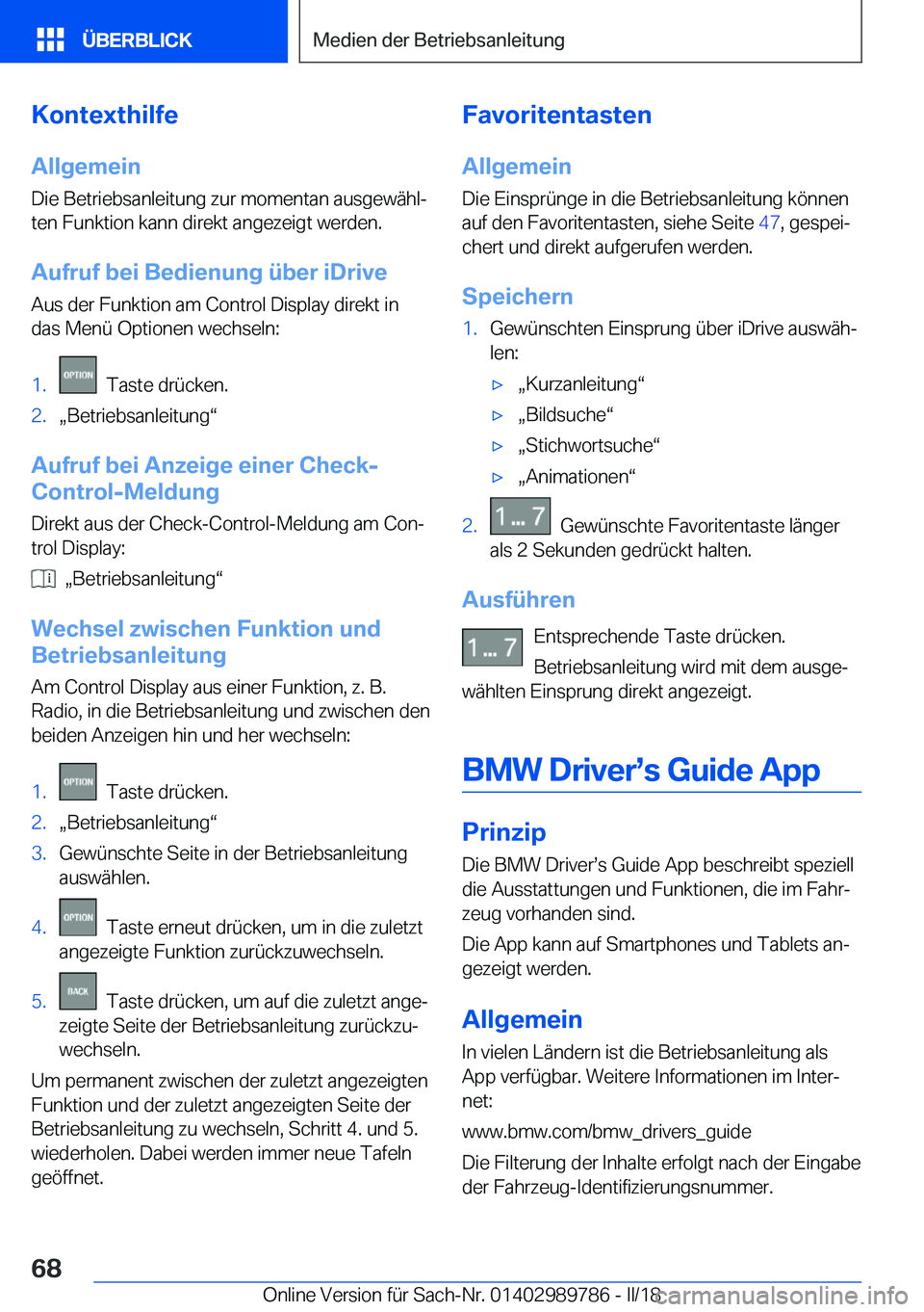 BMW M5 2018  Betriebsanleitungen (in German) �K�o�n�t�e�x�t�h�i�l�f�e�A�l�l�g�e�m�e�i�n
�D�i�e� �B�e�t�r�i�e�b�s�a�n�l�e�i�t�u�n�g� �z�u�r� �m�o�m�e�n�t�a�n� �a�u�s�g�e�w�ä�h�lj
�t�e�n� �F�u�n�k�t�i�o�n� �k�a�n�n� �d�i�r�e�k�t� �a�n�g�e�z�e�i�