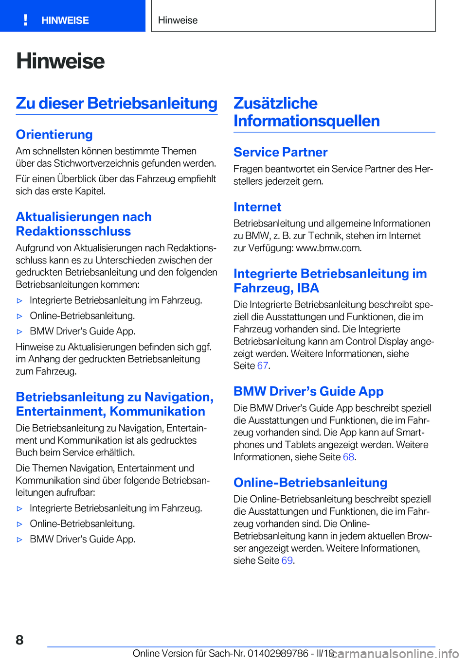BMW M5 2018  Betriebsanleitungen (in German) �H�i�n�w�e�i�s�e�Z�u��d�i�e�s�e�r��B�e�t�r�i�e�b�s�a�n�l�e�i�t�u�n�g
�O�r�i�e�n�t�i�e�r�u�n�g�A�m� �s�c�h�n�e�l�l�s�t�e�n� �k�ö�n�n�e�n� �b�e�s�t�i�m�m�t�e� �T�h�e�m�e�n
�ü�b�e�r� �d�a�s� �S�t�i�c