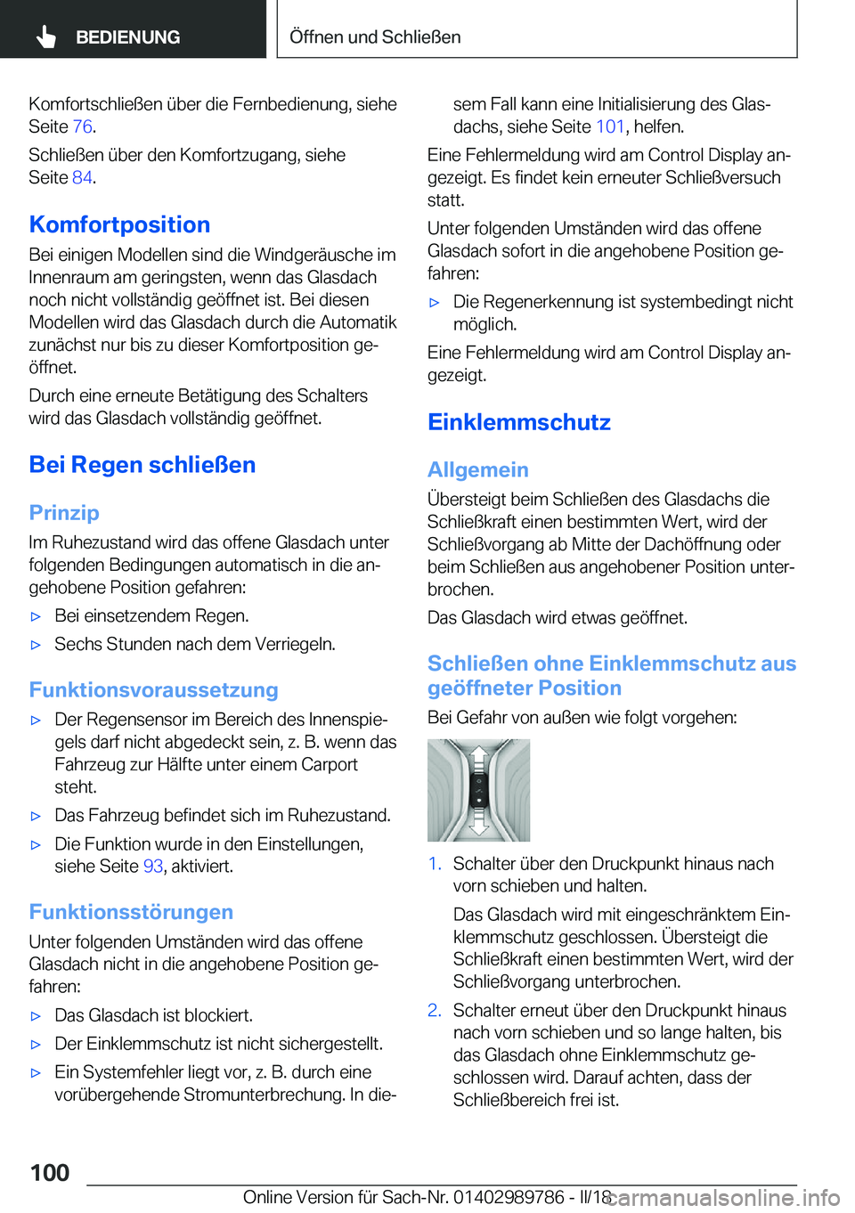 BMW M5 2018  Betriebsanleitungen (in German) �K�o�m�f�o�r�t�s�c�h�l�i�e�ß�e�n� �ü�b�e�r� �d�i�e� �F�e�r�n�b�e�d�i�e�n�u�n�g�,� �s�i�e�h�e�S�e�i�t�e�  �7�6�.
�S�c�h�l�i�e�ß�e�n� �ü�b�e�r� �d�e�n� �K�o�m�f�o�r�t�z�u�g�a�n�g�,� �s�i�e�h�e �S�e�