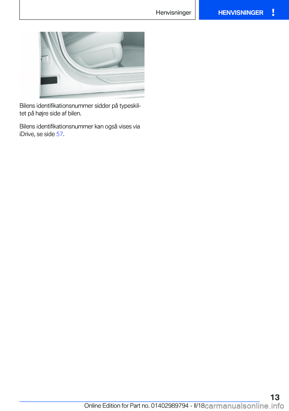 BMW M5 2018  InstruktionsbØger (in Danish) �B�i�l�e�n�s� �i�d�e�n�t�i�f�i�k�a�t�i�o�n�s�n�u�m�m�e�r� �s�i�d�d�e�r� �p�å� �t�y�p�e�s�k�i�lj
�t�e�t� �p�å� �h�