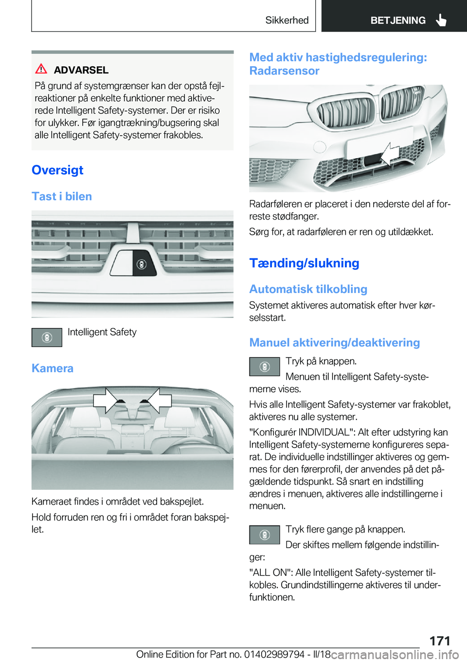 BMW M5 2018  InstruktionsbØger (in Danish) �A�D�V�A�R�S�E�L
�P�å� �g�r�u�n�d� �a�f� �s�y�s�t�e�m�g�r�æ�n�s�e�r� �k�a�n� �d�e�r� �o�p�s�t�å� �f�e�j�lj �r�e�a�k�t�i�o�n�e�r� �p�å� �e�n�k�e�l�t�e� �f�u�n�k�t�i�o�n�e�r� �m�e�d� �a�k�t�i�v�ej