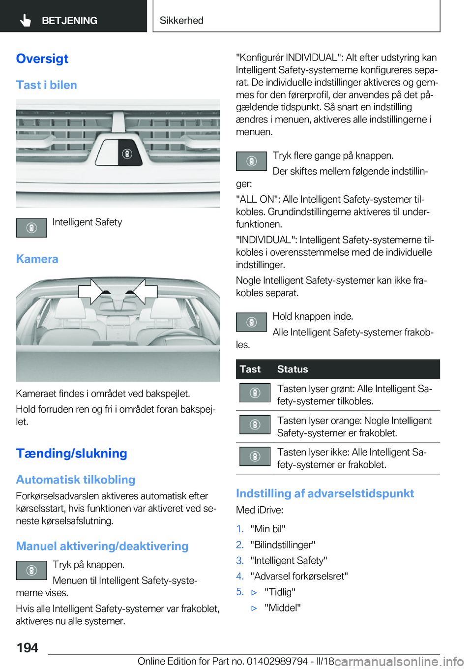 BMW M5 2018  InstruktionsbØger (in Danish) �O�v�e�r�s�i�g�t
�T�a�s�t��i��b�i�l�e�n
�I�n�t�e�l�l�i�g�e�n�t� �S�a�f�e�t�y
�K�a�m�e�r�a
�K�a�m�e�r�a�e�t� �f�i�n�d�e�s� �i� �o�m�r�å�d�e�t� �v�e�d� �b�a�k�s�p�e�j�l�e�t�.
�H�o�l�d� �f�o�r�r�u�d�e
