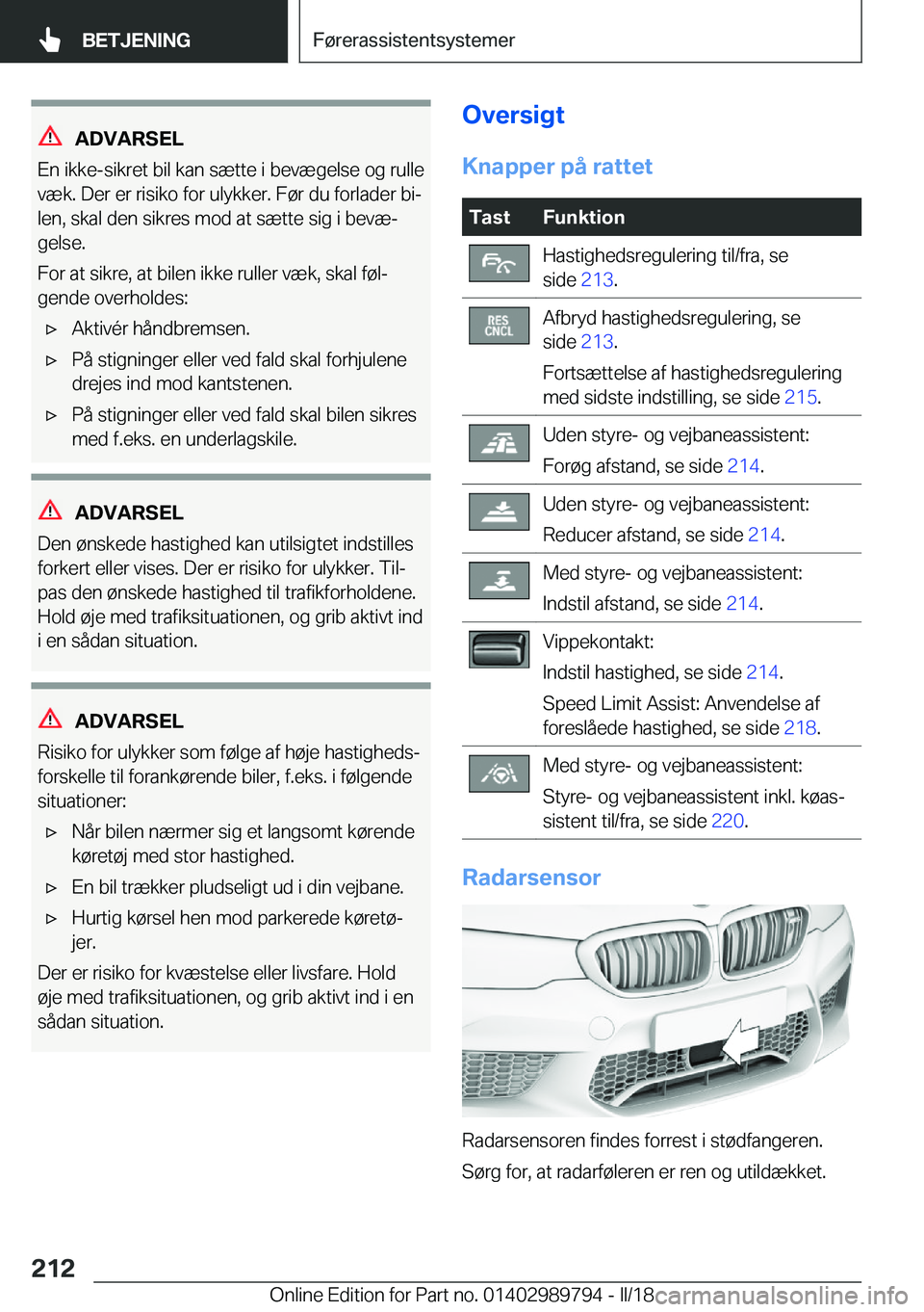 BMW M5 2018  InstruktionsbØger (in Danish) �A�D�V�A�R�S�E�L
�E�n� �i�k�k�e�-�s�i�k�r�e�t� �b�i�l� �k�a�n� �s�æ�t�t�e� �i� �b�e�v�æ�g�e�l�s�e� �o�g� �r�u�l�l�e
�v�æ�k�.� �D�e�r� �e�r� �r�i�s�i�k�o� �f�o�r� �u�l�y�k�k�e�r�.� �F�
