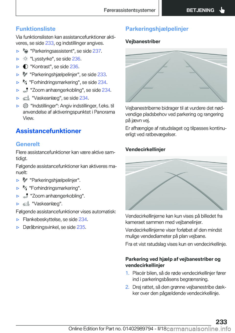 BMW M5 2018  InstruktionsbØger (in Danish) �F�u�n�k�t�i�o�n�s�l�i�s�t�e�V�i�a� �f�u�n�k�t�i�o�n�s�l�i�s�t�e�n� �k�a�n� �a�s�s�i�s�t�a�n�c�e�f�u�n�k�t�i�o�n�e�r� �a�k�t�ij
�v�e�r�e�s�,� �s�e� �s�i�d�e�  �2�3�3�,� �o�g� �i�n�d�s�t�i�l�l�i�n�g�e