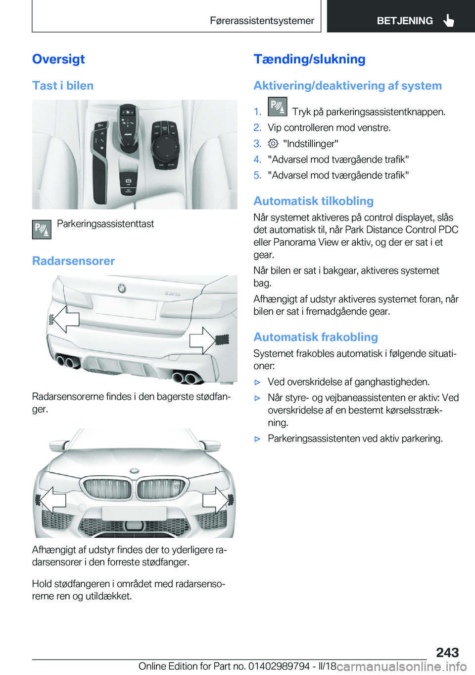 BMW M5 2018  InstruktionsbØger (in Danish) �O�v�e�r�s�i�g�t
�T�a�s�t��i��b�i�l�e�n
�P�a�r�k�e�r�i�n�g�s�a�s�s�i�s�t�e�n�t�t�a�s�t
�R�a�d�a�r�s�e�n�s�o�r�e�r
�R�a�d�a�r�s�e�n�s�o�r�e�r�n�e� �f�i�n�d�e�s� �i� �d�e�n� �b�a�g�e�r�s�t�e� �s�t�