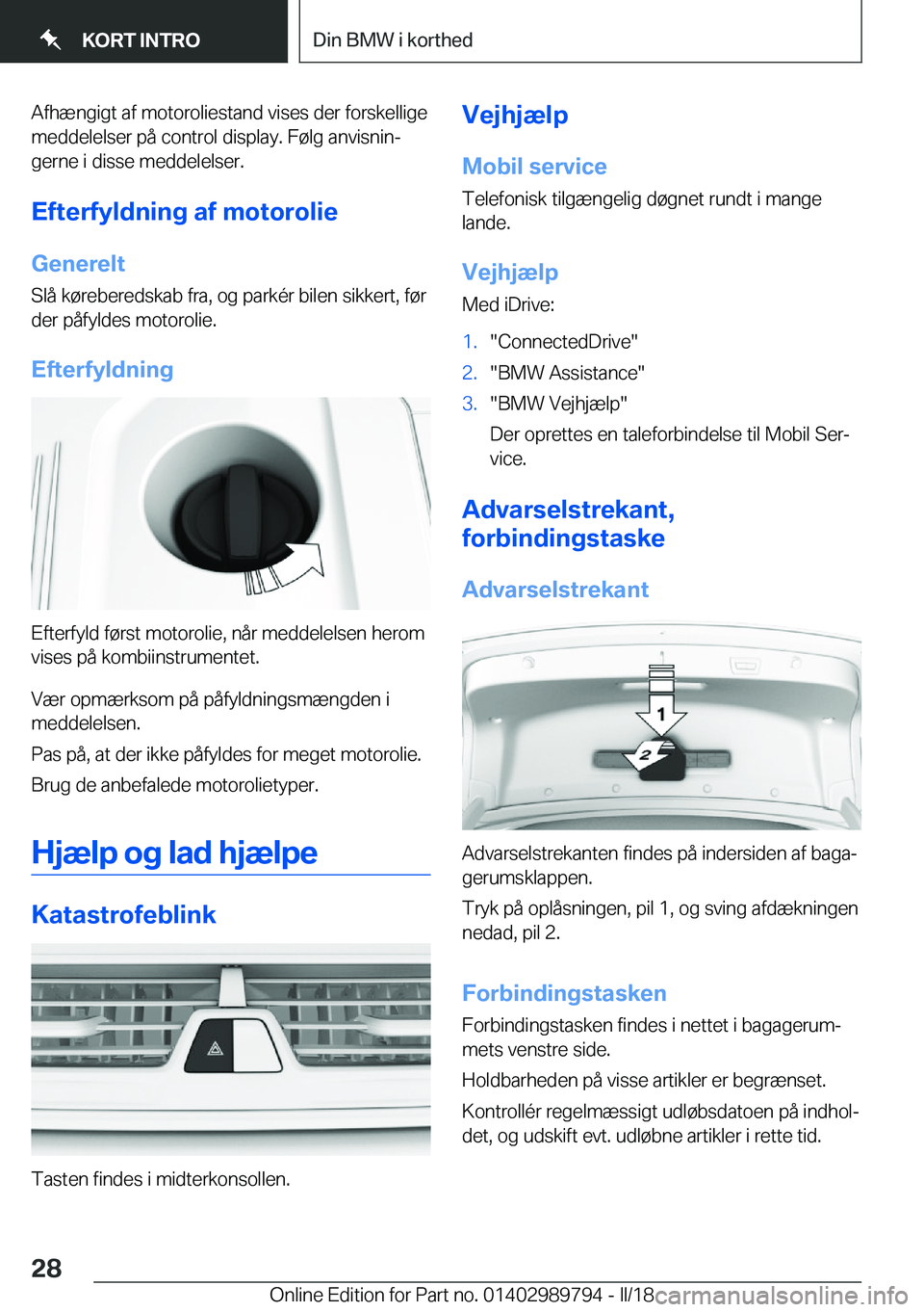 BMW M5 2018  InstruktionsbØger (in Danish) �A�f�h�æ�n�g�i�g�t� �a�f� �m�o�t�o�r�o�l�i�e�s�t�a�n�d� �v�i�s�e�s� �d�e�r� �f�o�r�s�k�e�l�l�i�g�e
�m�e�d�d�e�l�e�l�s�e�r� �p�å� �c�o�n�t�r�o�l� �d�i�s�p�l�a�y�.� �F�