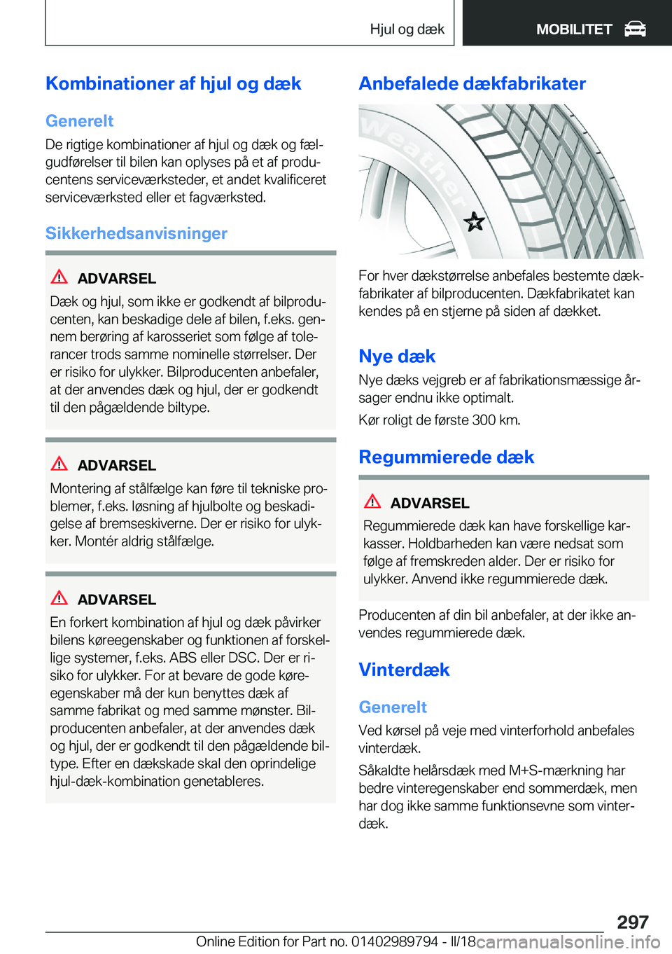 BMW M5 2018  InstruktionsbØger (in Danish) �K�o�m�b�i�n�a�t�i�o�n�e�r��a�f��h�j�u�l��o�g��d�æ�k
�G�e�n�e�r�e�l�t �D�e� �r�i�g�t�i�g�e� �k�o�m�b�i�n�a�t�i�o�n�e�r� �a�f� �h�j�u�l� �o�g� �d�æ�k� �o�g� �f�æ�lj
�g�u�d�f�