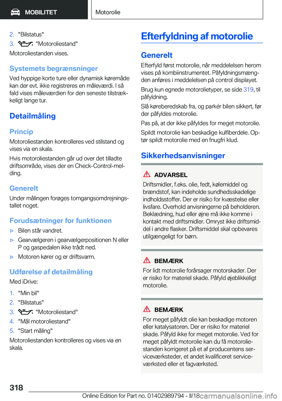 BMW M5 2018  InstruktionsbØger (in Danish) �2�.�"�B�i�l�s�t�a�t�u�s�"�3�.� � �"�M�o�t�o�r�o�l�i�e�s�t�a�n�d�"
�M�o�t�o�r�o�l�i�e�s�t�a�n�d�e�n� �v�i�s�e�s�.
�S�y�s�t�e�m�e�t�s��b�e�g�r�æ�n�s�n�i�n�g�e�r
�V�e�d� �h�y�p�p�i�g�e