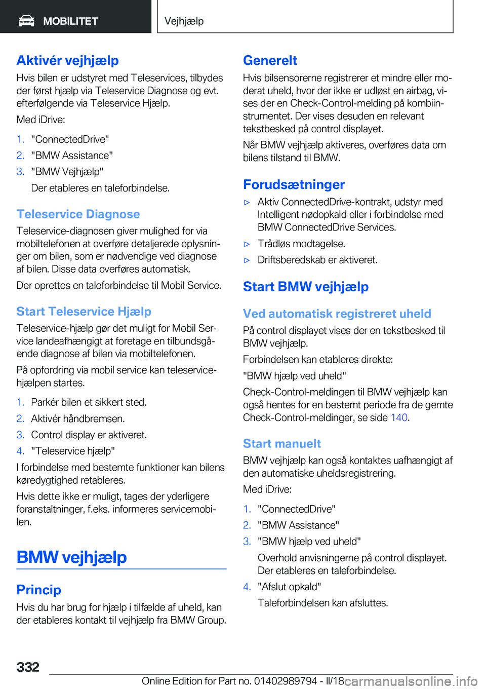 BMW M5 2018  InstruktionsbØger (in Danish) �A�k�t�i�v�é�r��v�e�j�h�j�æ�l�p
�H�v�i�s� �b�i�l�e�n� �e�r� �u�d�s�t�y�r�e�t� �m�e�d� �T�e�l�e�s�e�r�v�i�c�e�s�,� �t�i�l�b�y�d�e�s �d�e�r� �f�