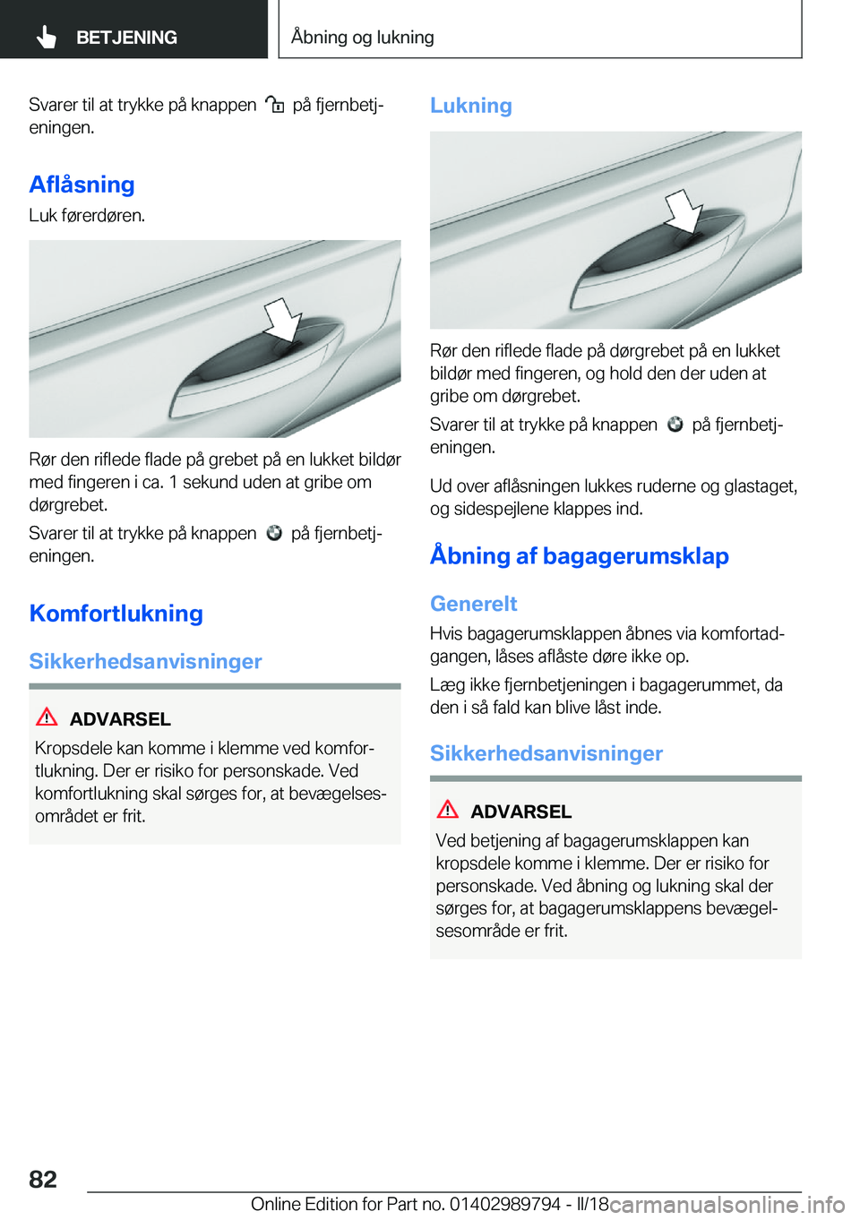 BMW M5 2018  InstruktionsbØger (in Danish) �S�v�a�r�e�r� �t�i�l� �a�t� �t�r�y�k�k�e� �p�å� �k�n�a�p�p�e�n� � � � �p�å� �f�j�e�r�n�b�e�t�jj
�e�n�i�n�g�e�n�.
�A�f�l�å�s�n�i�n�g
�L�u�k� �f�
